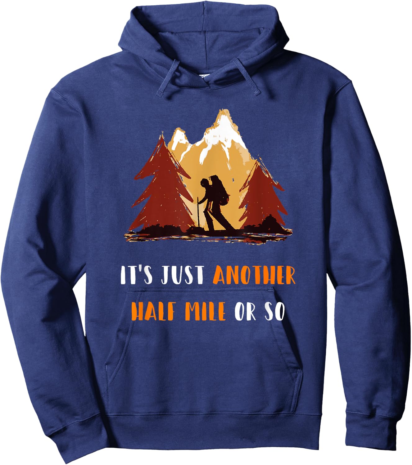 Just Another Half Mile Or So Outdoors Nature Hiking Hoodie - Hoodie | Navy