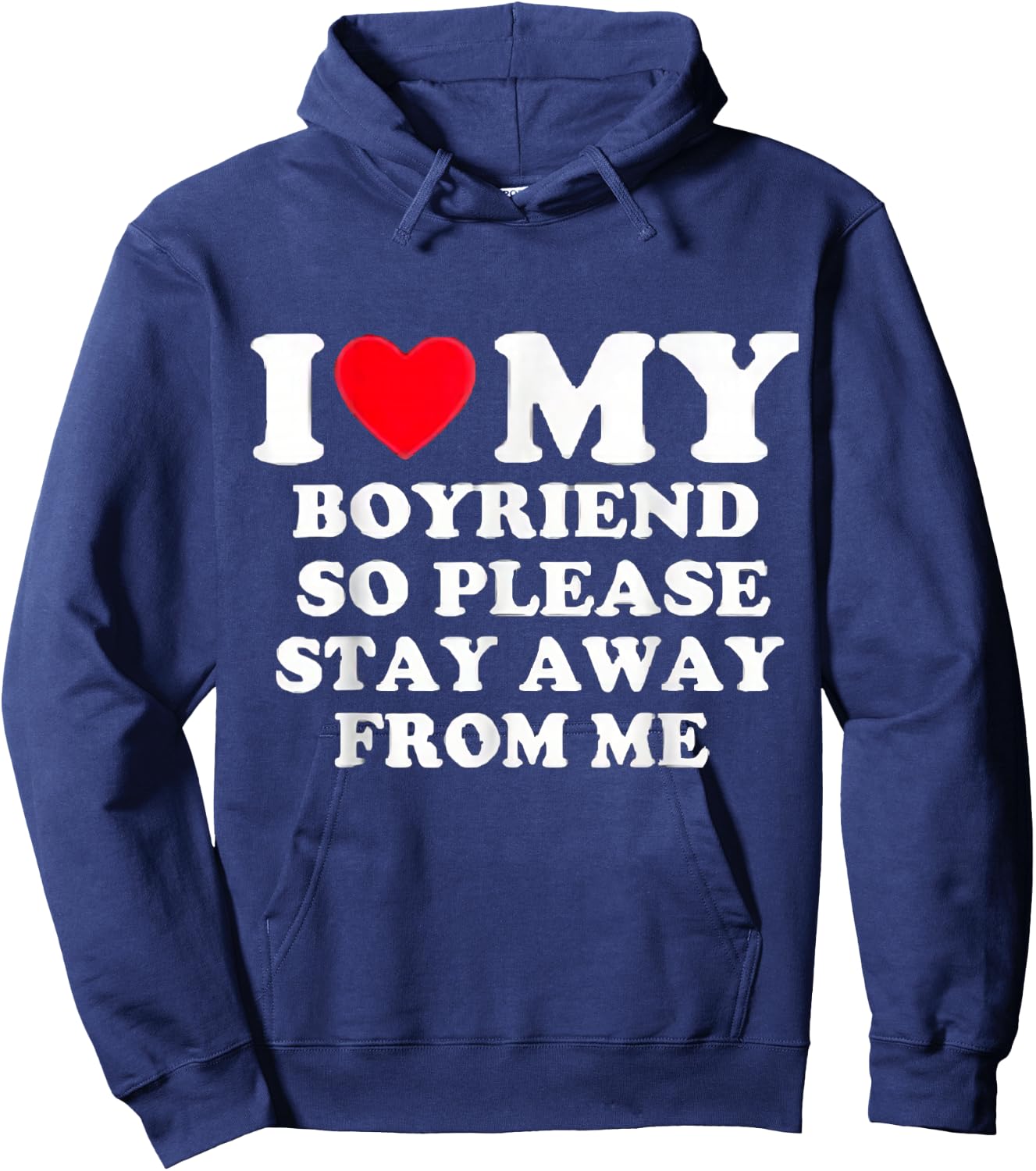 I Love My Boyfriend So Please Stay Away From Me Valentines Hoodie - Hoodie | Navy