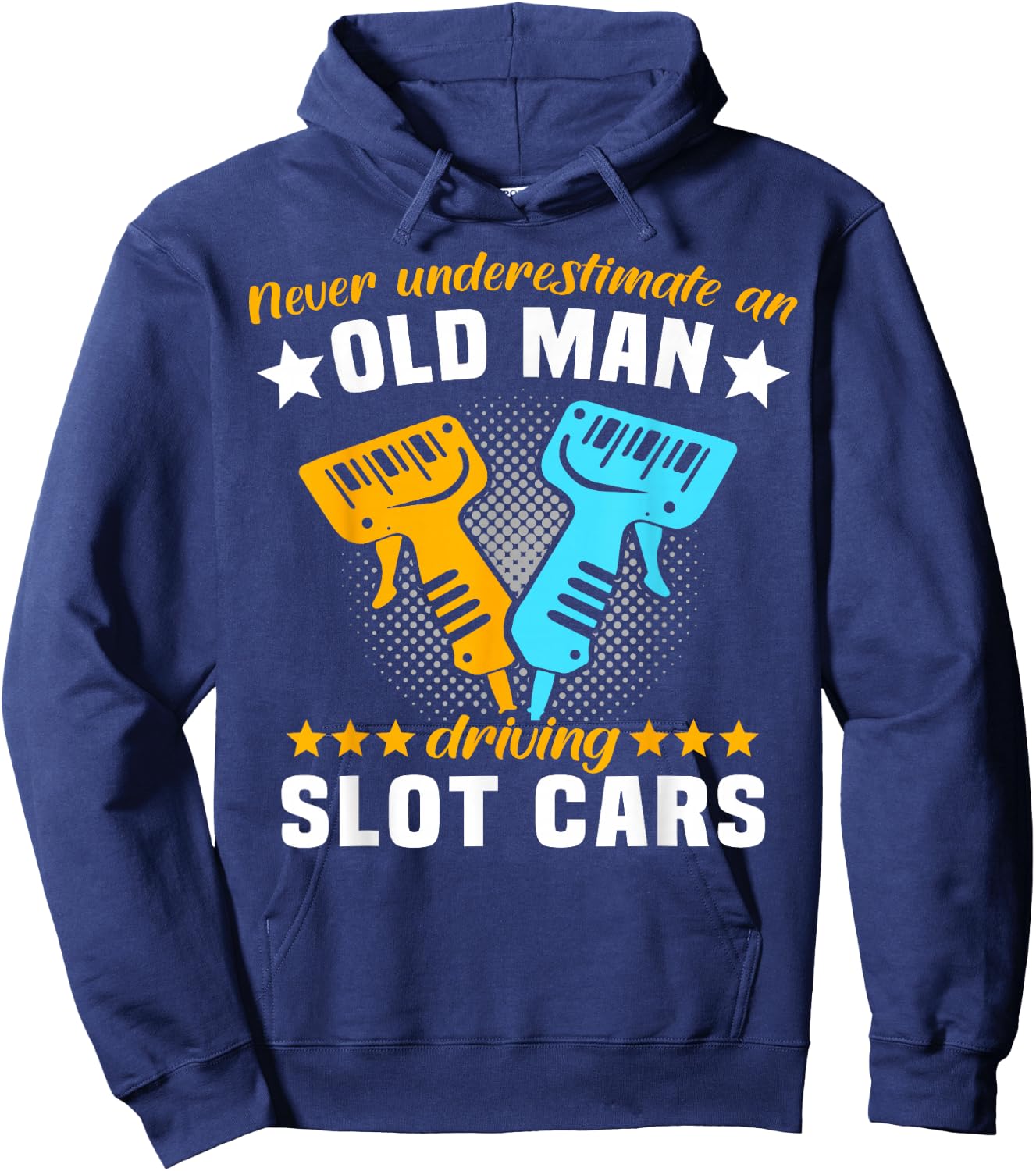 Slot Racing Never Understimate Old Man Driving Slot Car Hoodie - Hoodie | Navy