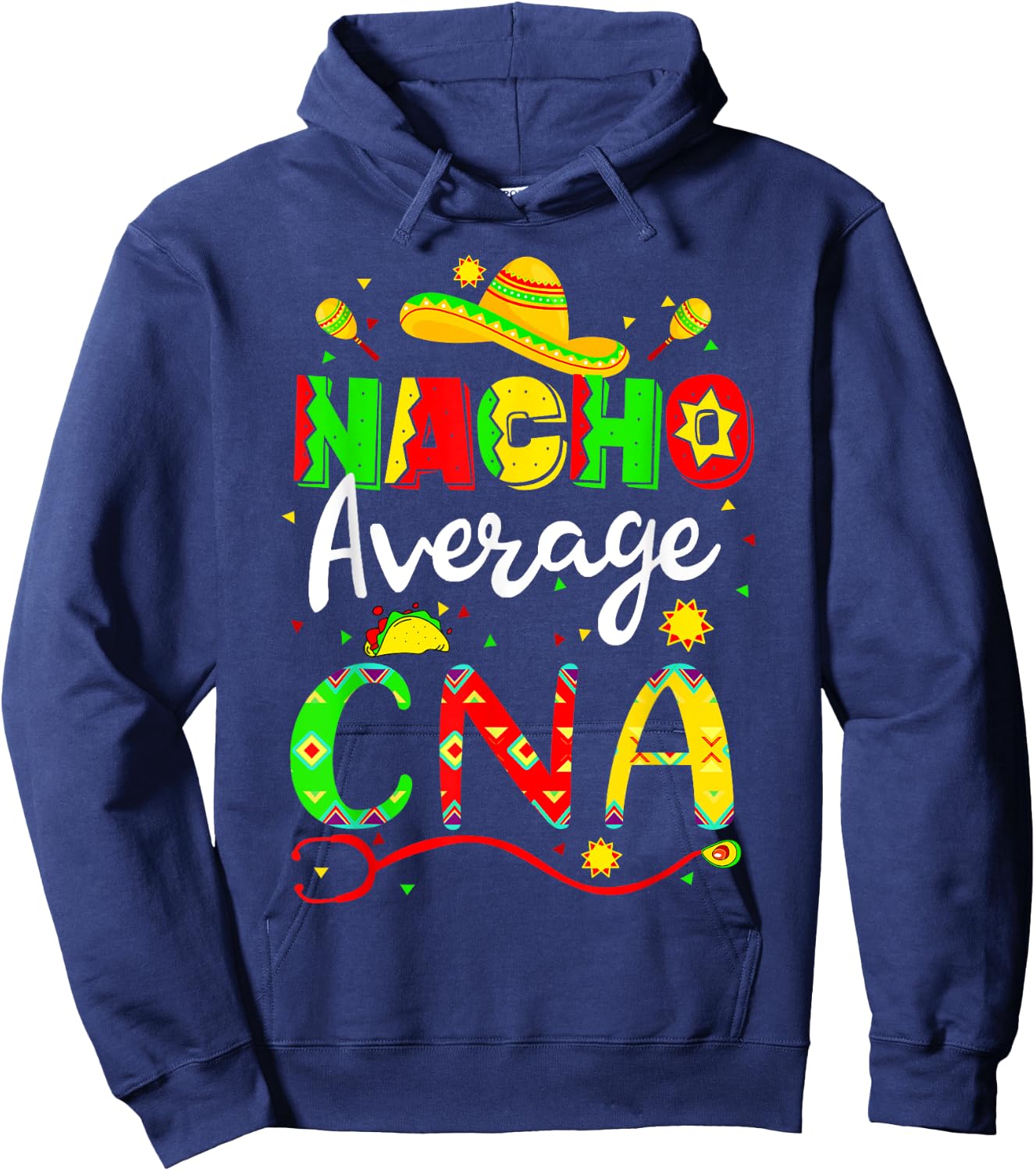 Nacho Average CNA Cinco De Mayo Fiesta Mexican Nursing Hoodie - Hoodie | Navy