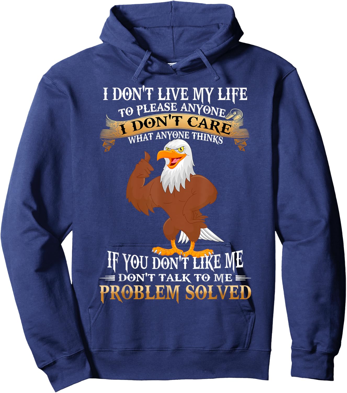 Eagle I Don't Live My Life To Please Anyone I Don't Care Hoodie - Hoodie | Navy