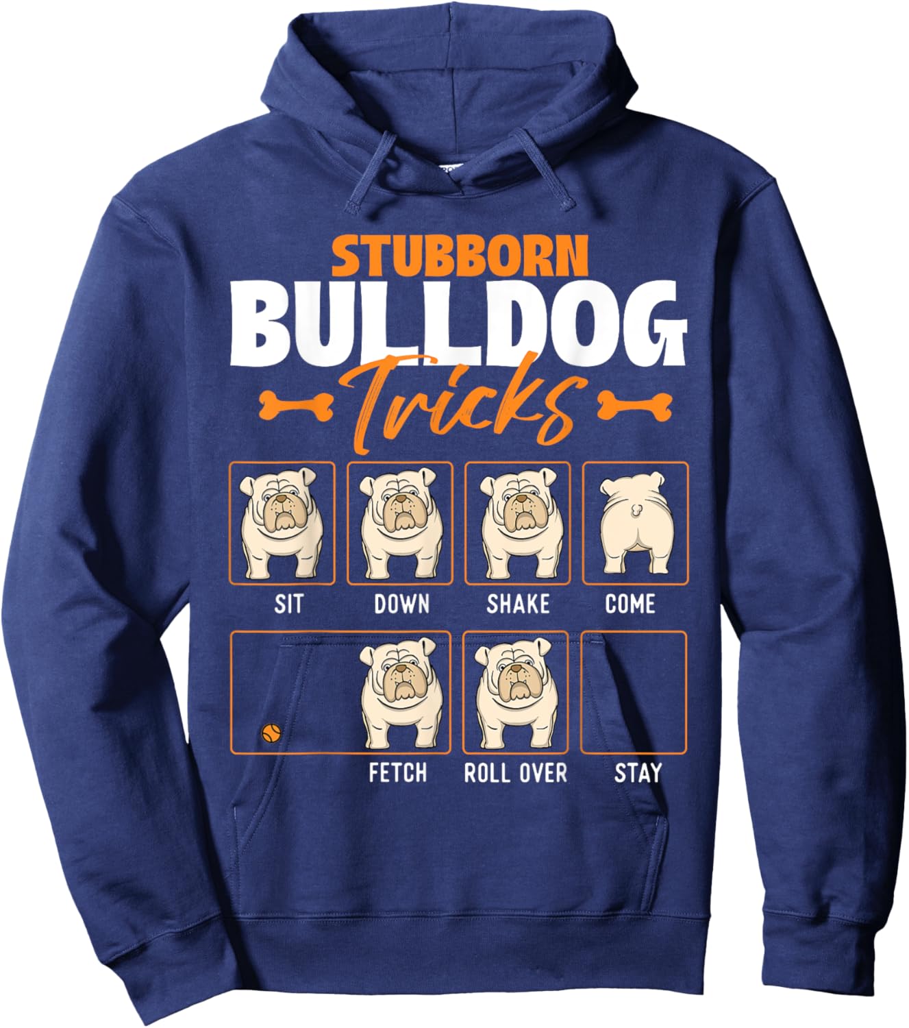 Stubborn Bulldog Tricks - Puppy Dog Trainer Animal Lover Men Women Girls Kids Hoodie - Hoodie | Navy