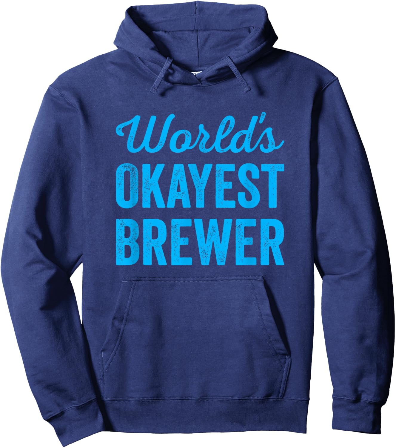 Worlds Okayest Brewer Funny Sarcastic Best Beer Cider Maker Hoodie - Hoodie | Navy