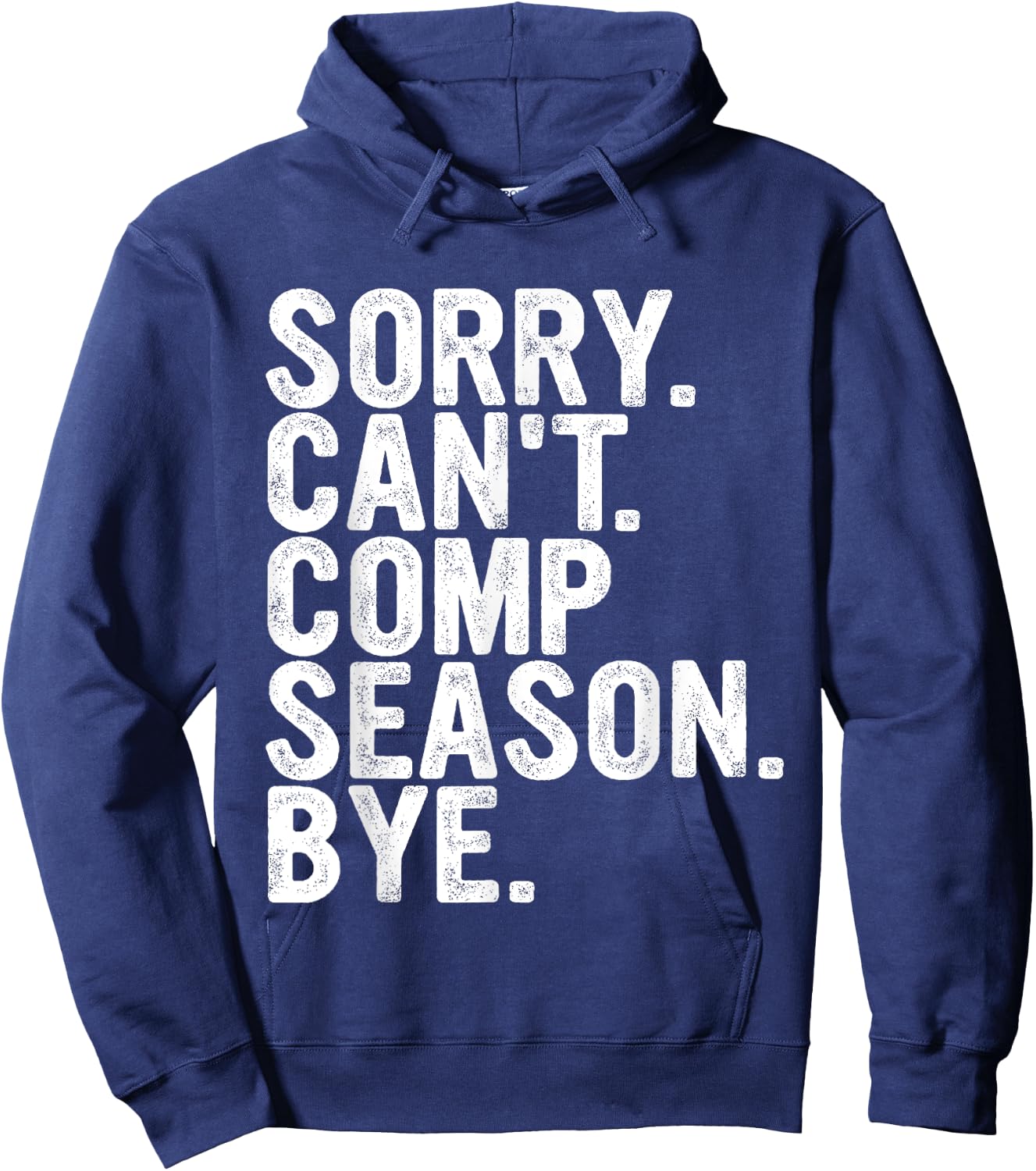 Sorry Can't Comp Season Bye Funny Cheer Competition Dance Hoodie - Hoodie | Navy