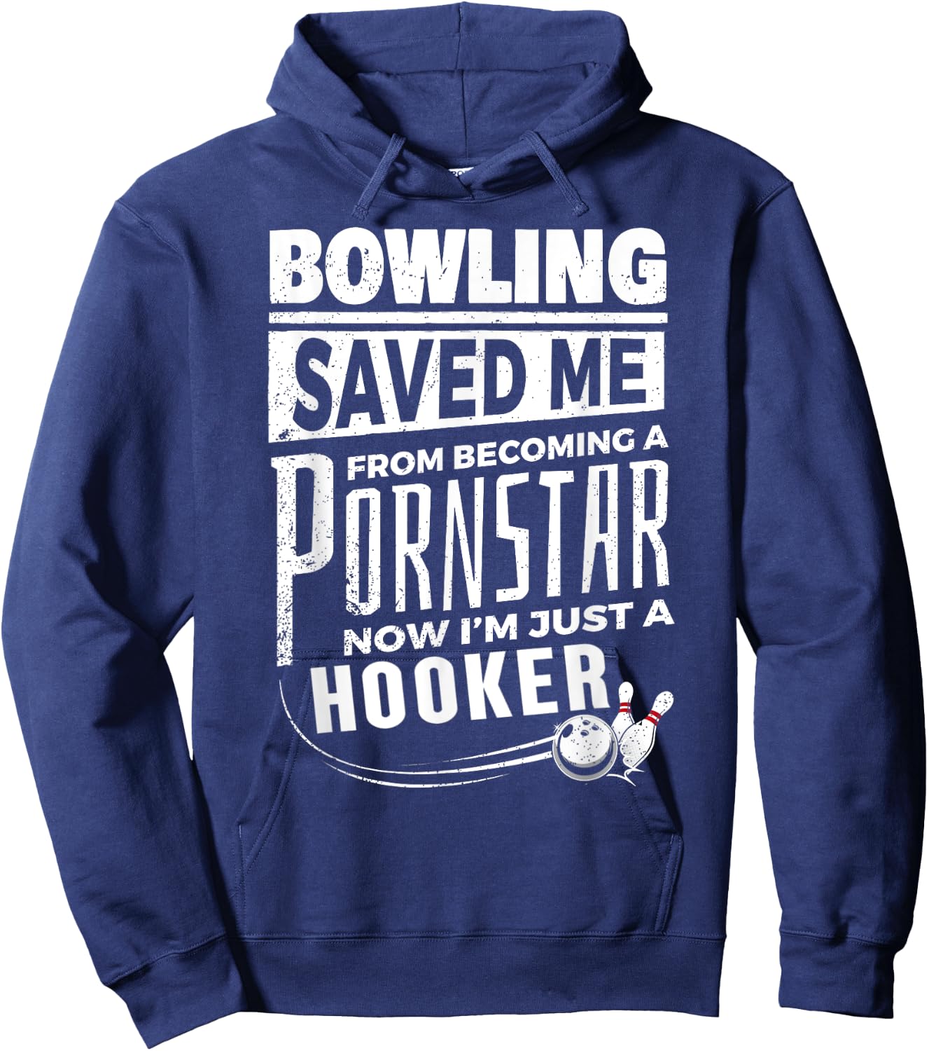 Bowling Saved Me from Becoming Pourn Star Funny Bowling Hoodie - Hoodie | Navy