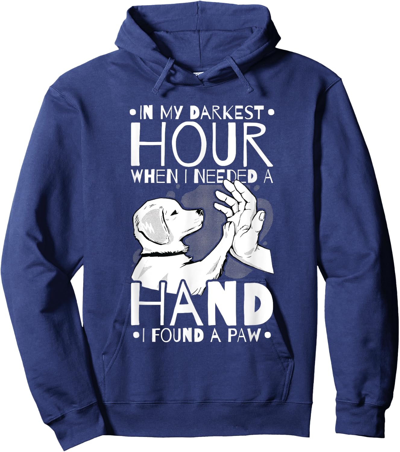 Animal Lovers Dog Owners Gifts In My Darkest Hour When I Needed a Hand I Found a Paw -Adults Black Cotton 65% Polyester 35% Short Sleeve Classic Fit Small Hoodie - Hoodie | Navy
