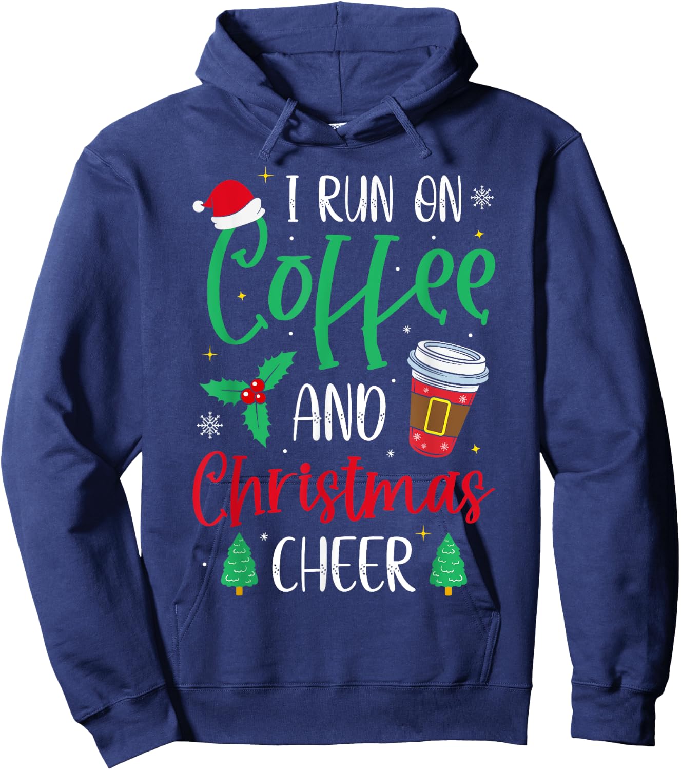 I Run On Coffee and Christmas Cheer Christmas Coffee Hoodie - Hoodie | Navy