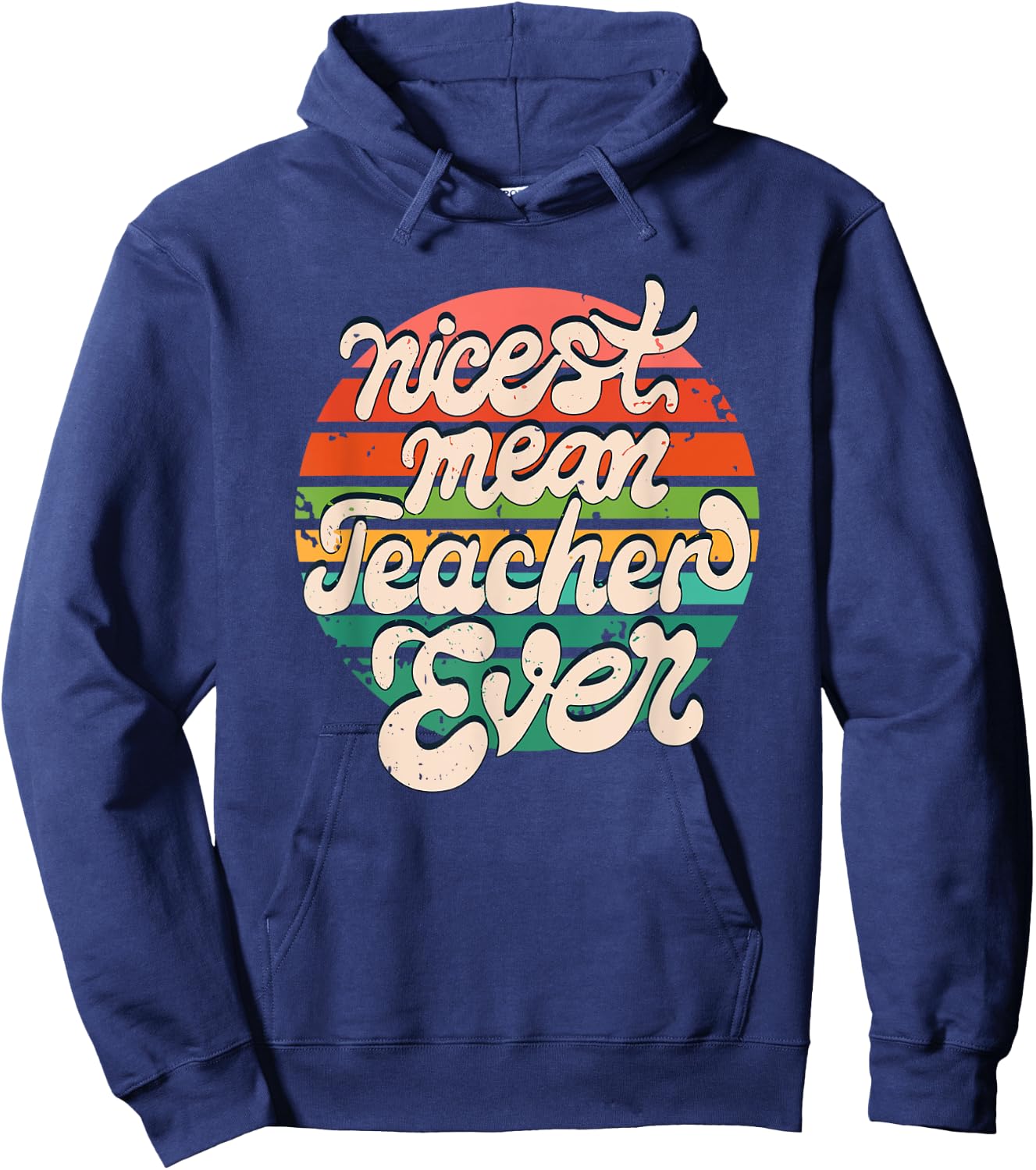 Teacher Day Funny Nicest Mean Teacher Ever Hoodie - Hoodie | Navy