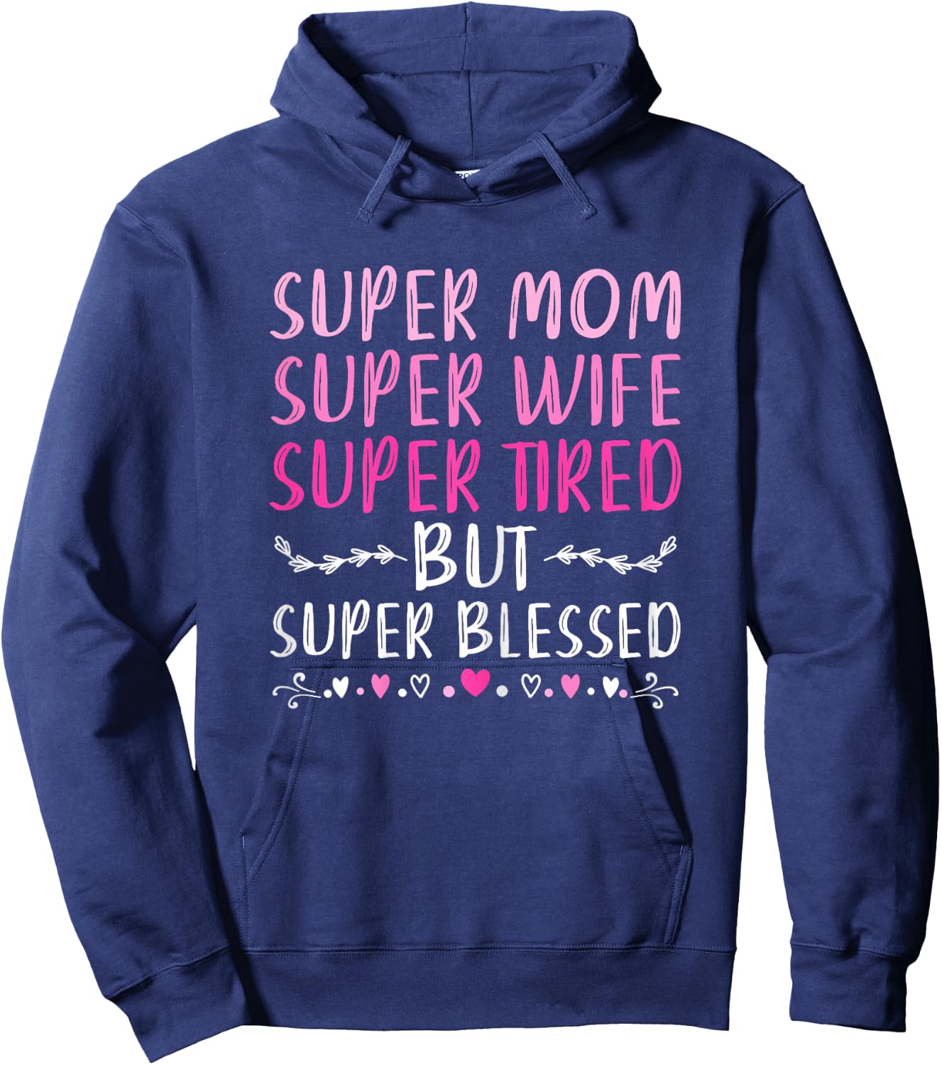 Super Mom Super Wife Super Tired But Super Blessed Hoodie - Hoodie | Navy