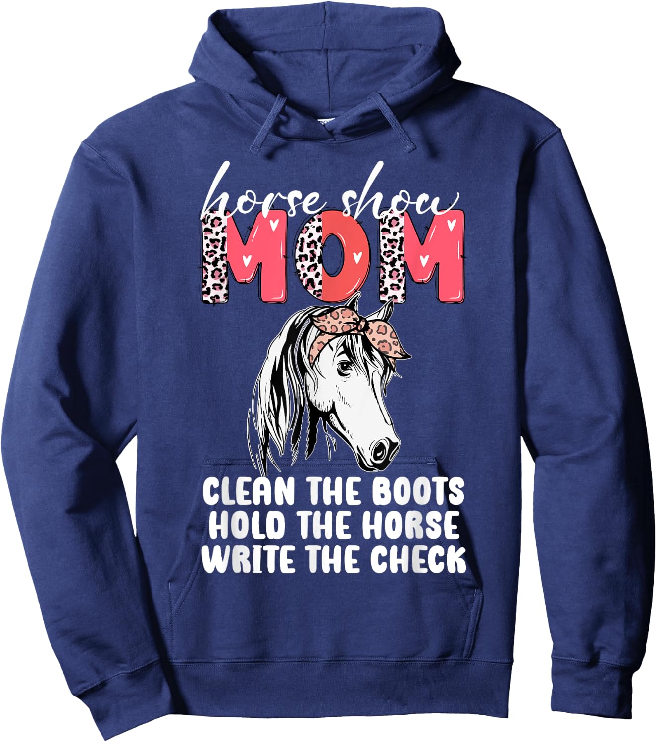 Horse Show Mom Clean the Boots Hold the Horse Hoodie - Hoodie | Navy