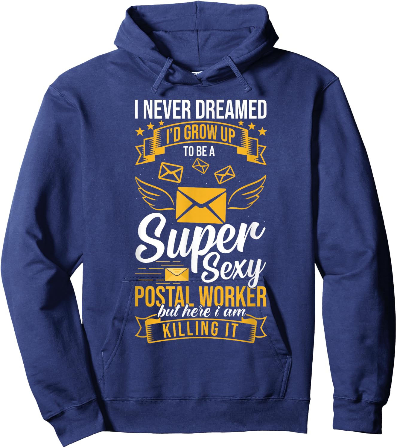 Super Sexy Postal Worker But Here I Am Killing It Hoodie - Hoodie | Navy