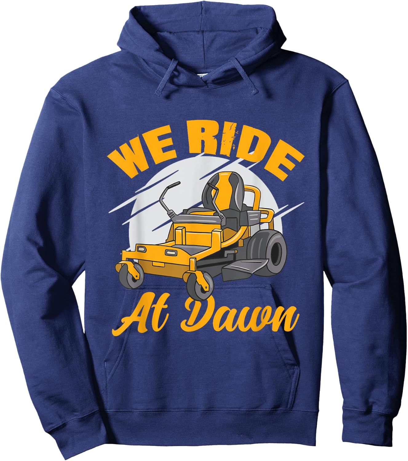 We Ride At Dawn Funny Lawnmower Lawn Mowing Riding Mowers Hoodie - Hoodie | Navy