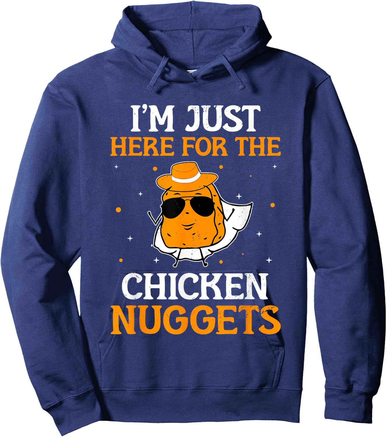 I'm Just Here For The Chicken Nuggets Nug Lover Chicken Hoodie - Hoodie | Navy