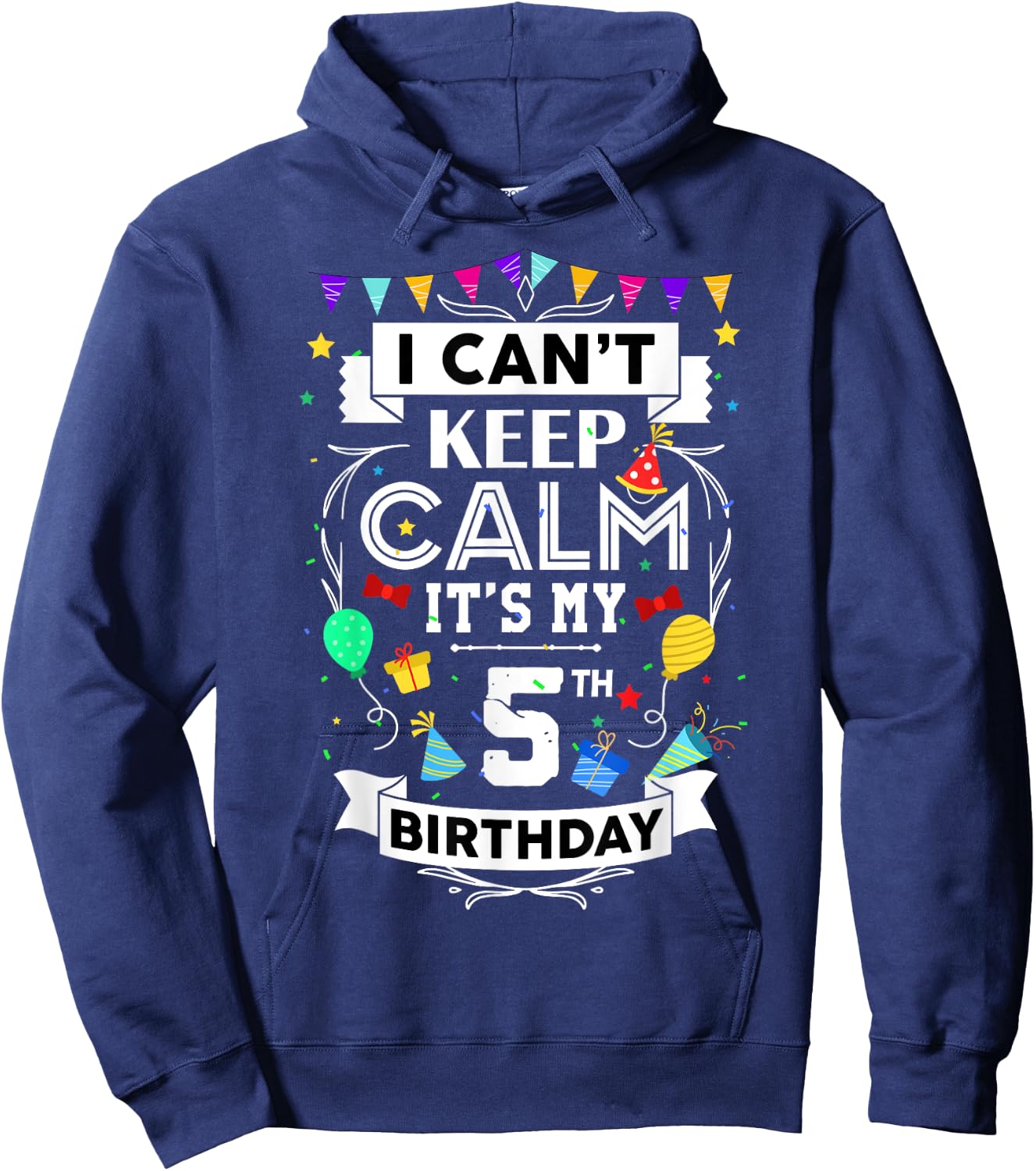 I Can't Keep Calm It's My 5th Birthday 5 Year Old Funny Hoodie - Hoodie | Navy