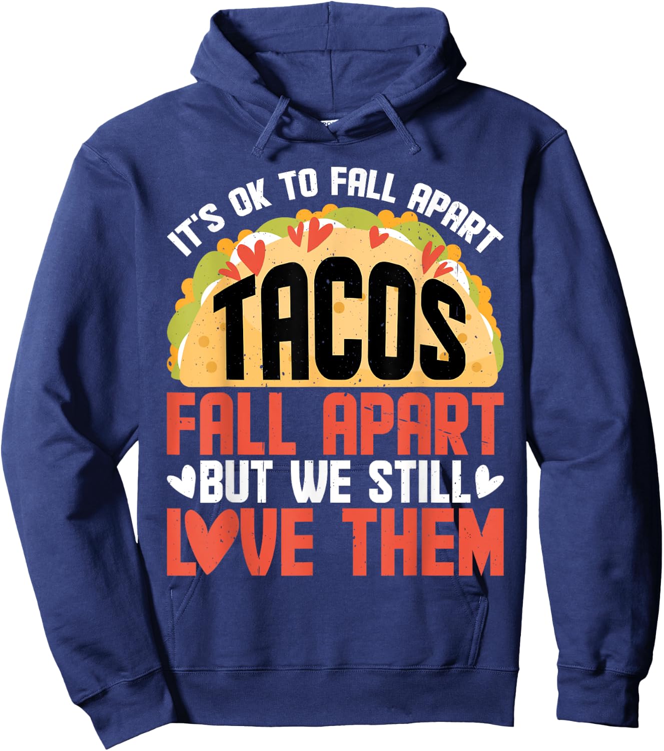 It's Ok To Fall Apart, Tacos Fall Apart Hoodie - Hoodie | Navy
