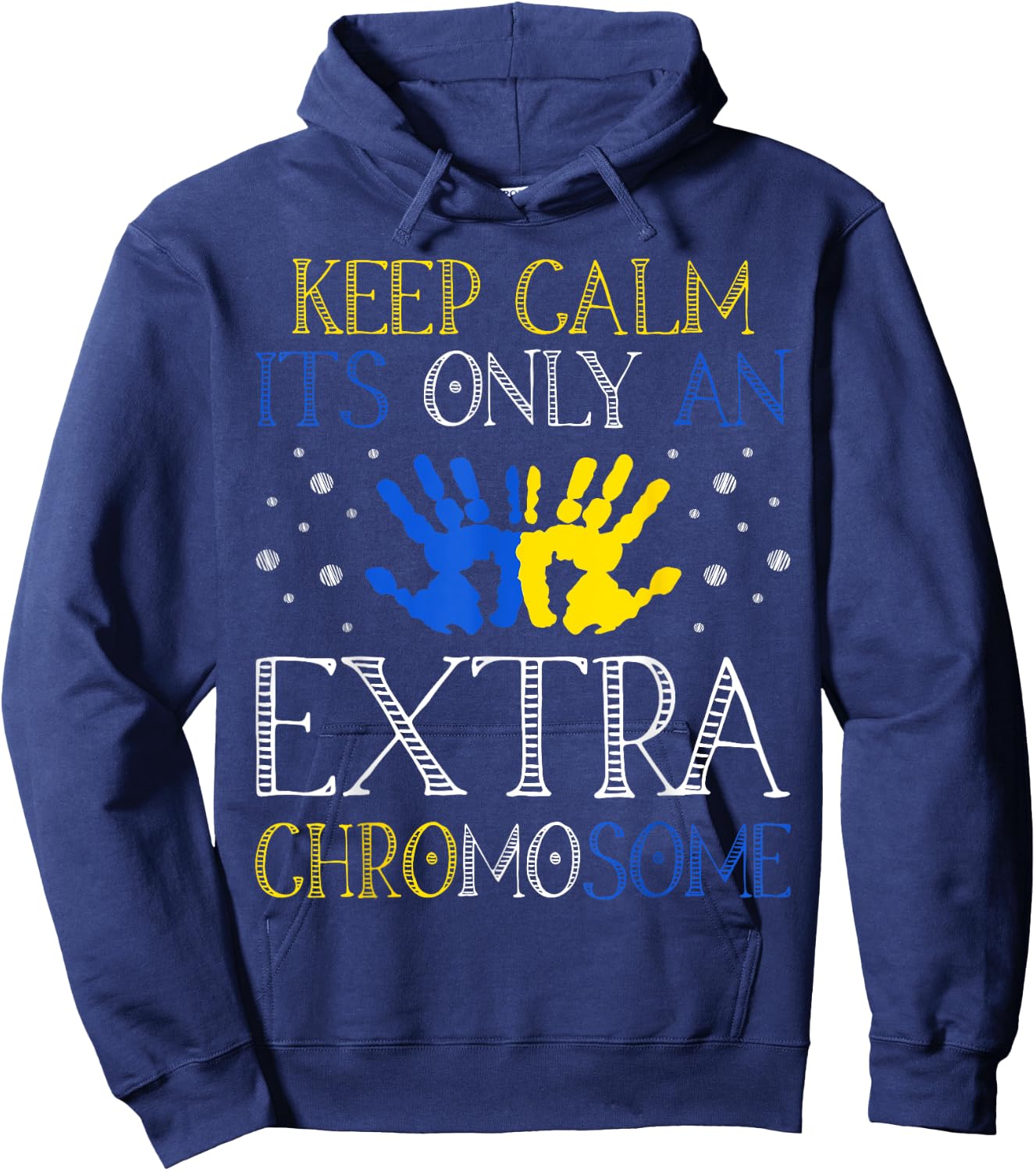 Keep Calm It's Only An Extra Chromosome Down Syndrome Hoodie - Hoodie | Navy