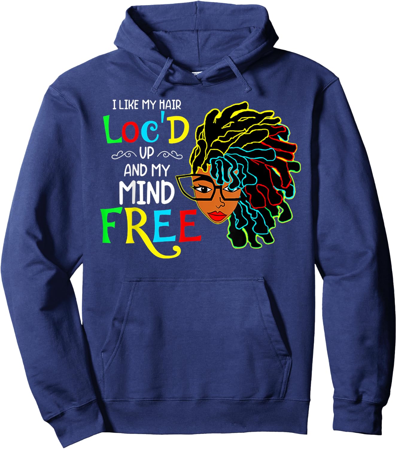 I Like My Hair Loc'd Up And Mind Free African Black Pride Hoodie - Hoodie | Navy