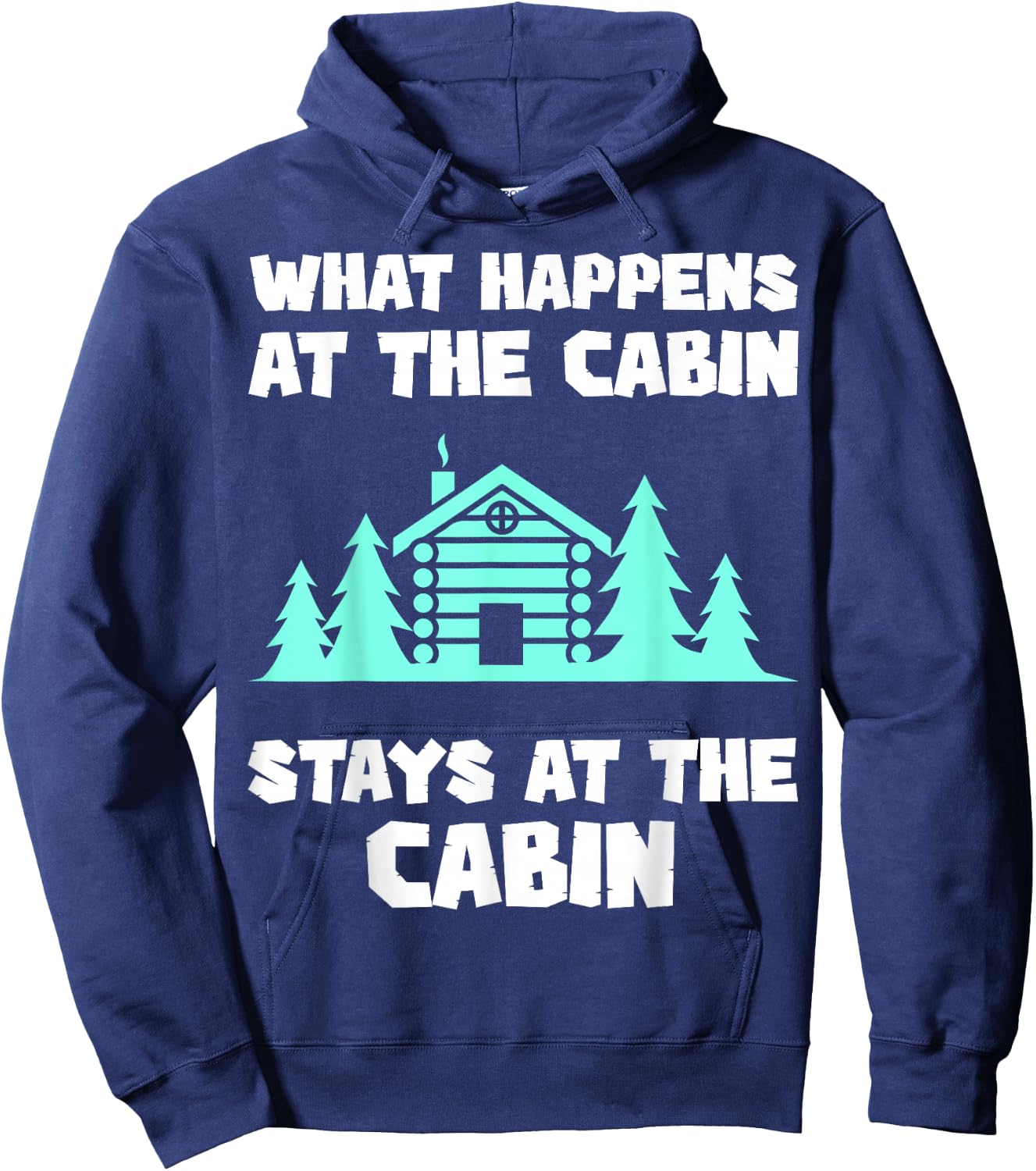 What Happens At The Cabin Stays In The Cabin Mountain Hiker Hoodie - Hoodie | Navy