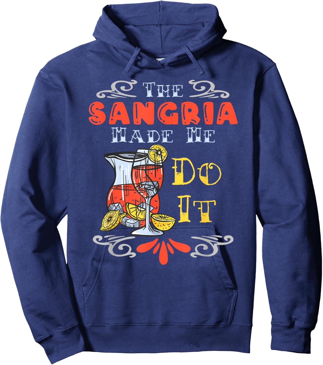 The Sangria Made Me Do It Design For A Sangria Party Hoodie - Hoodie | Navy