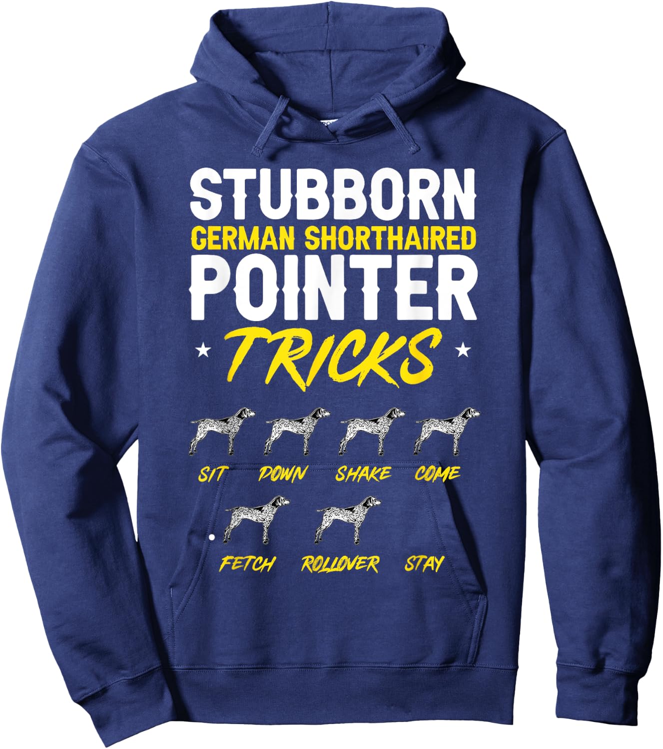 Stubborn German Shorthaired Pointer Tricks GSP Dog Hoodie - Hoodie | Navy