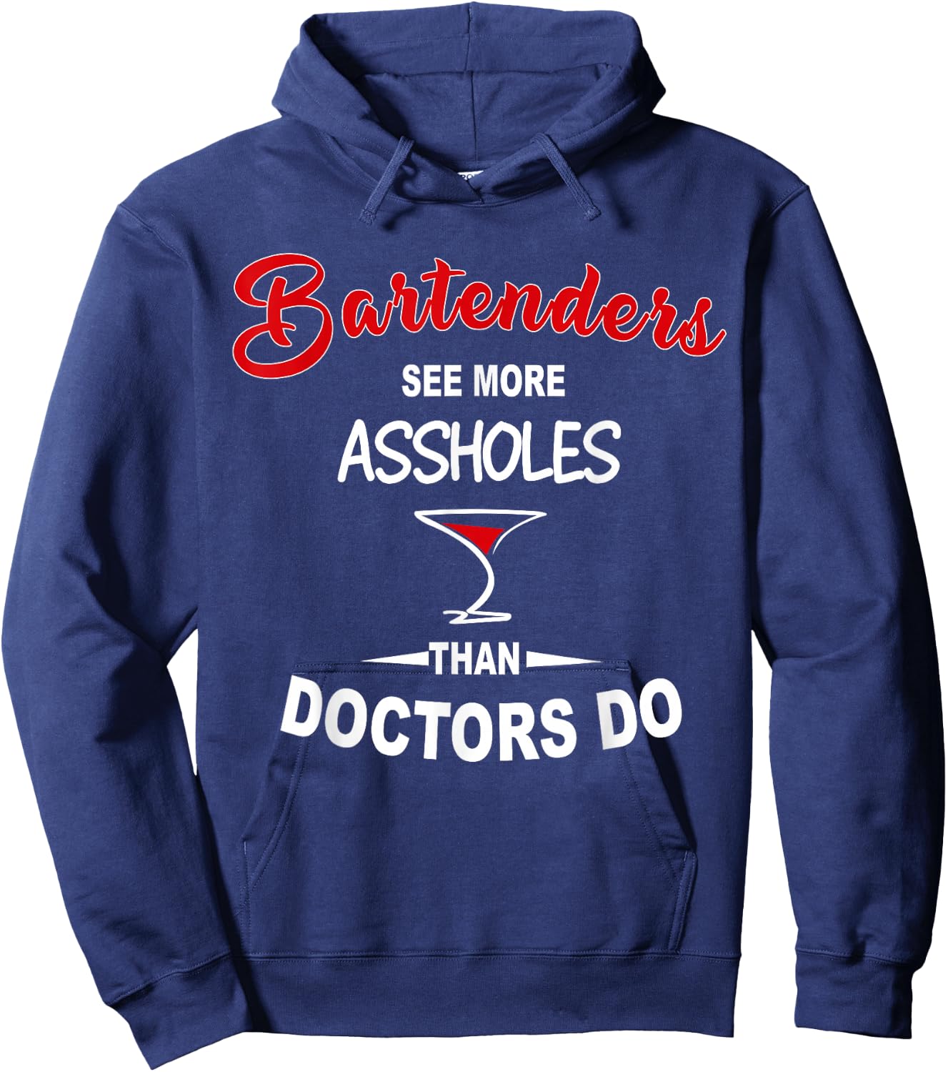 Funny Barkeeper Bartenders See More Assholes Than Doctors Do Hoodie - Hoodie | Navy