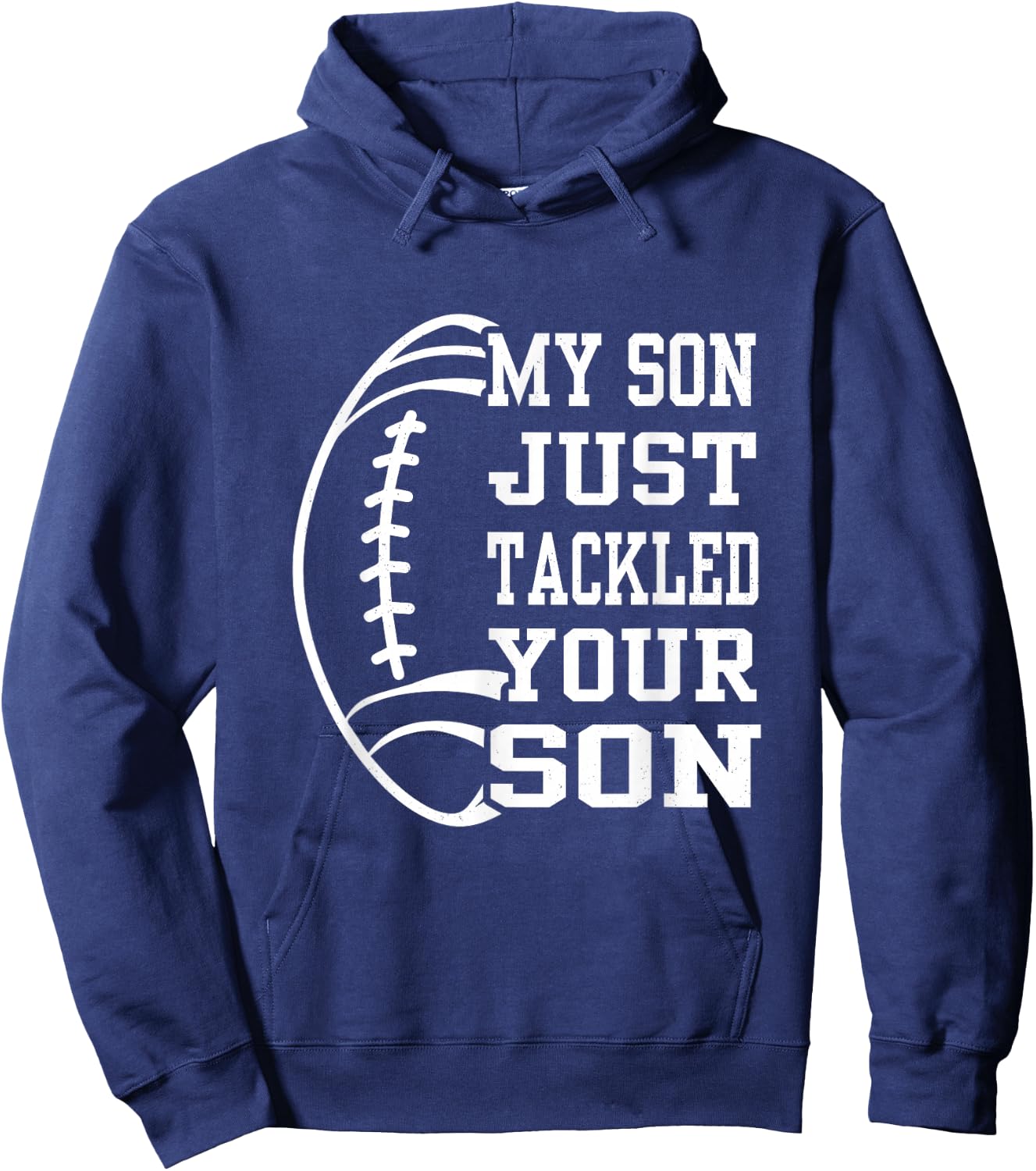 My Son Just Tackled Your Son Funny Football Mom Dad Hoodie - Hoodie | Navy