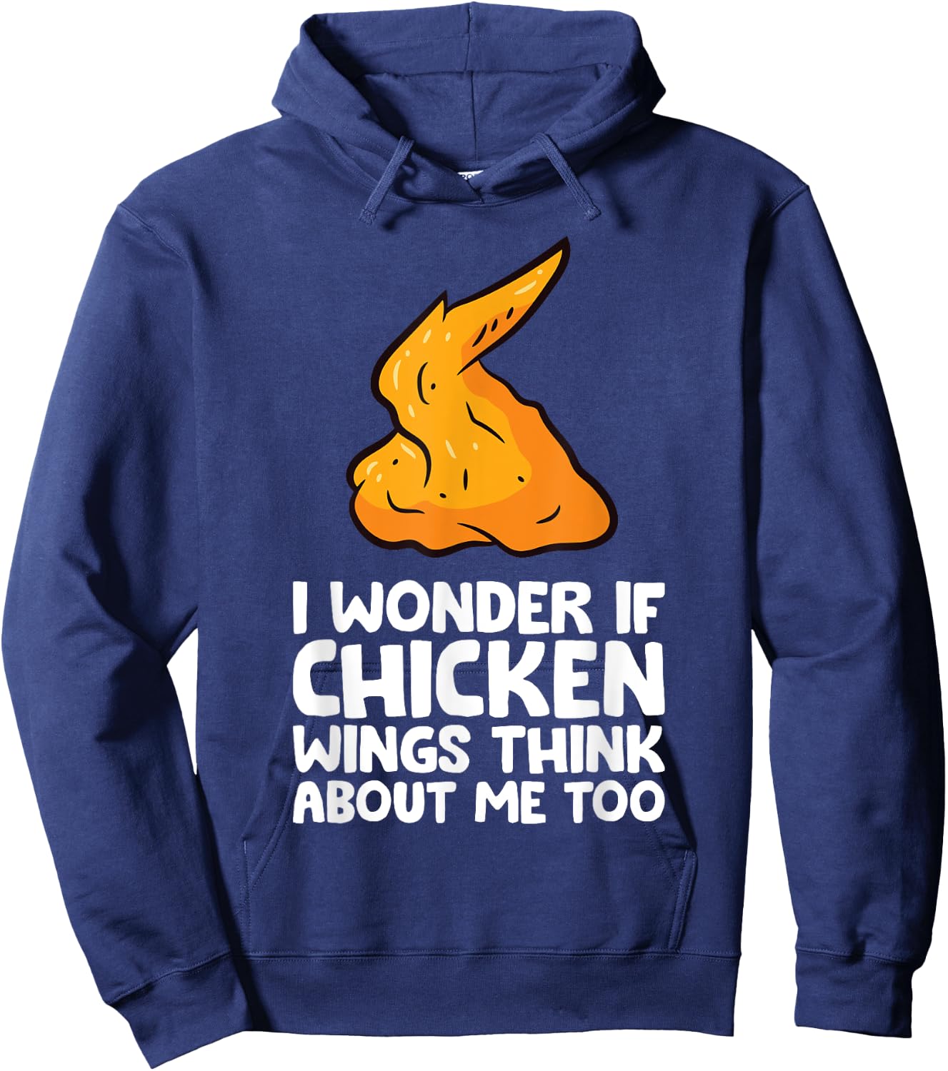 I Wonder If Chicken Wings Think About Me Too Chicken Wings Hoodie - Hoodie | Navy