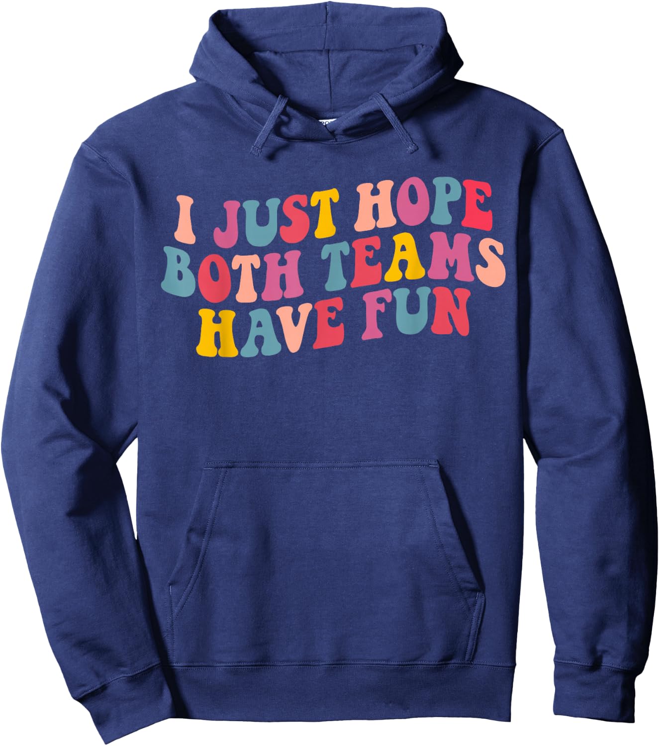 I Just Hope Both Teams Have Fun Women Men Funny Football Hoodie - Hoodie | Navy