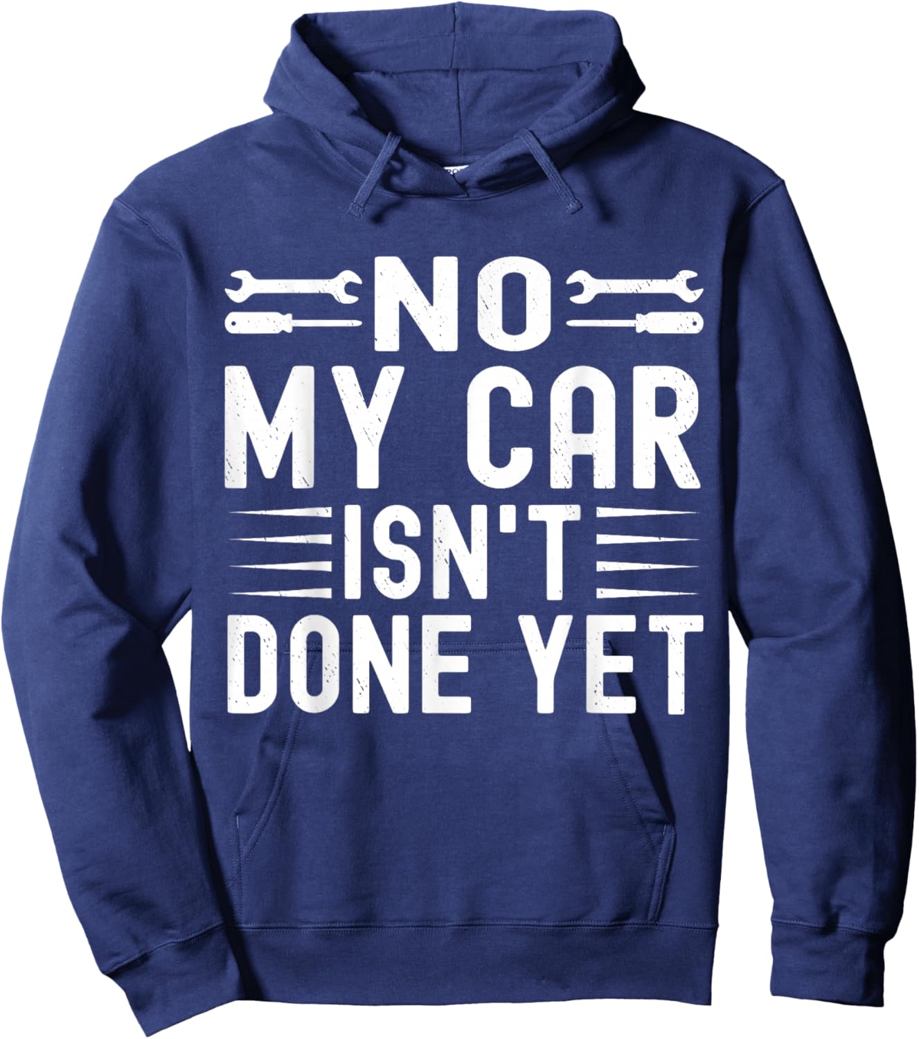 No My Car Isn't Done Yet Funny Car Mechanic Garage Hoodie - Hoodie | Navy