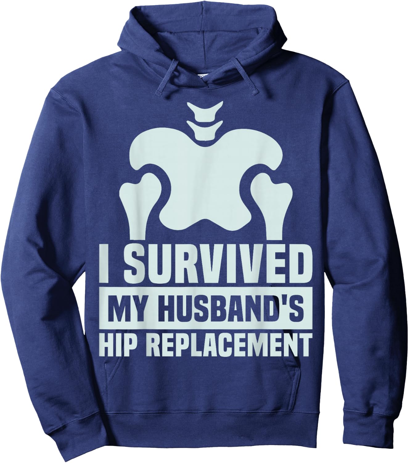 I Survived My Husband's Hip Replacement Surgery Gag Recovery Hoodie - Hoodie | Navy