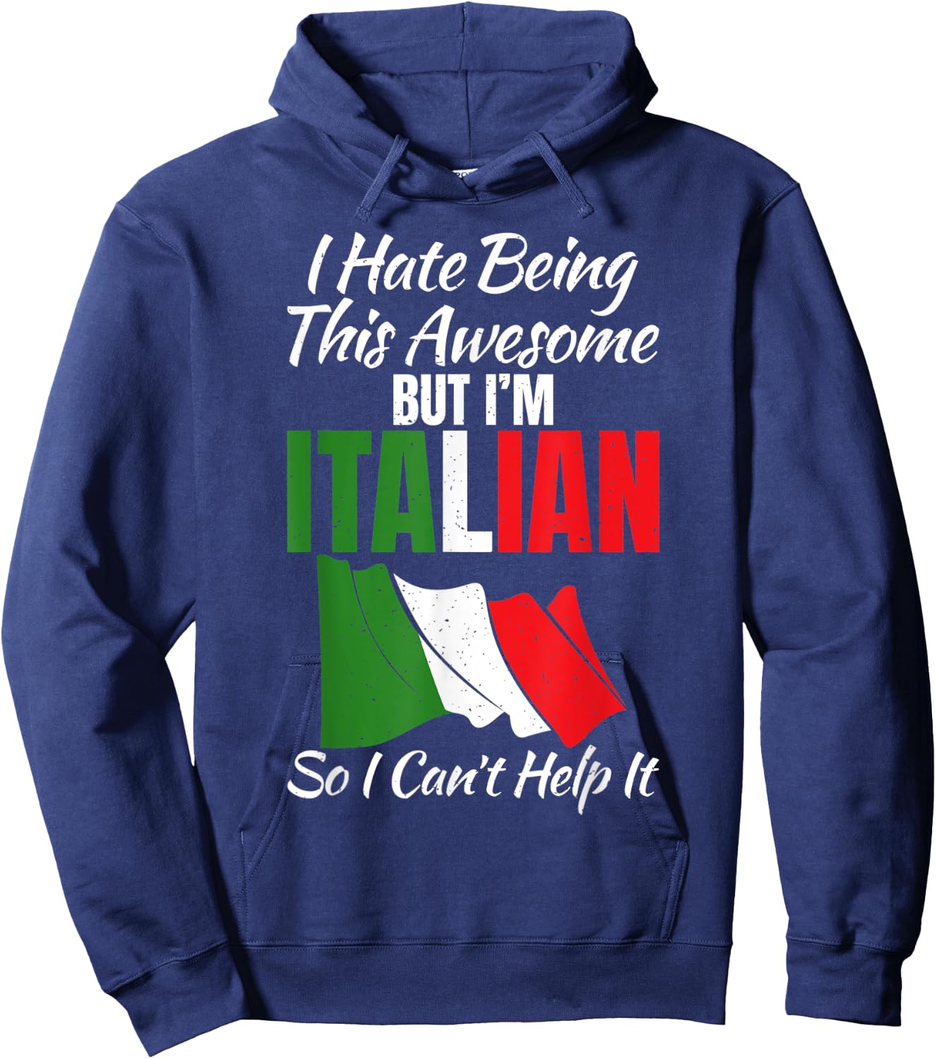 I hate being this awesome but im Italian so i cant help it Hoodie - Hoodie | Navy