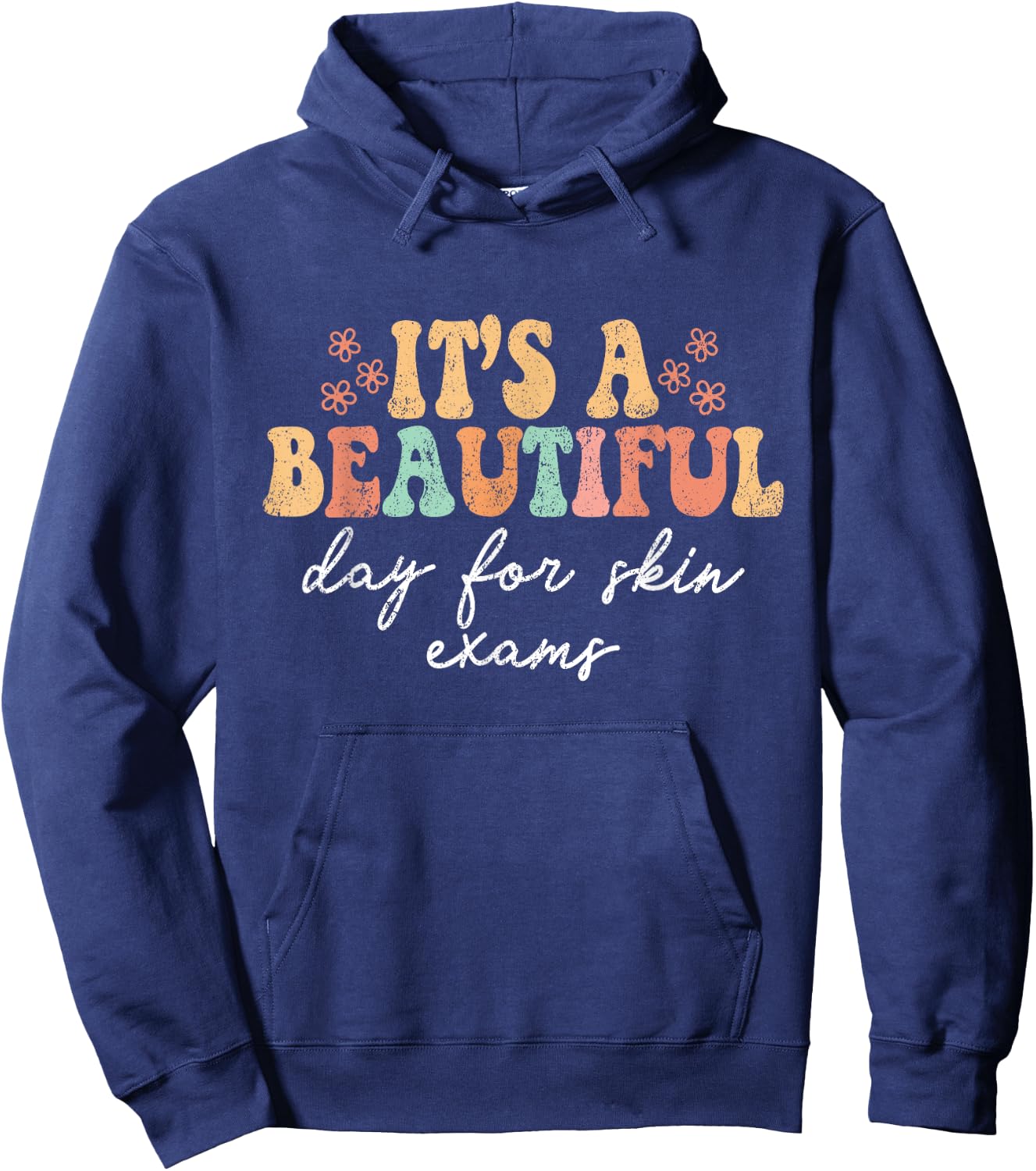 Vintage It's A Beautiful Day For Skin Exams Dermatology Derm Hoodie - Hoodie | Navy