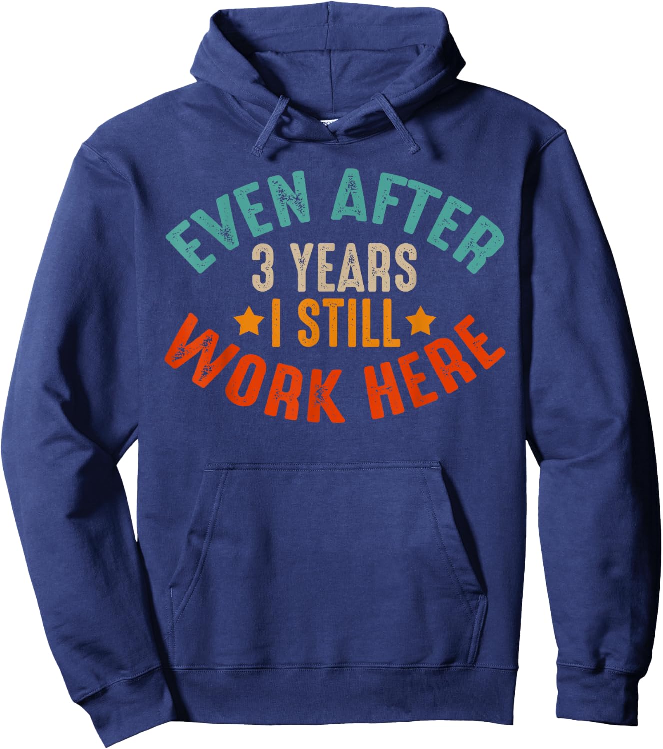 3 Year Work Anniversary Funny I Still Work Here Company Hoodie - Hoodie | Navy
