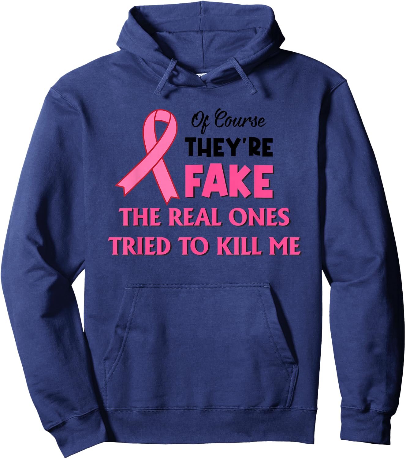 Of Course They’re Fake The Real Ones Tried To Kill Me Hoodie - Hoodie | Navy