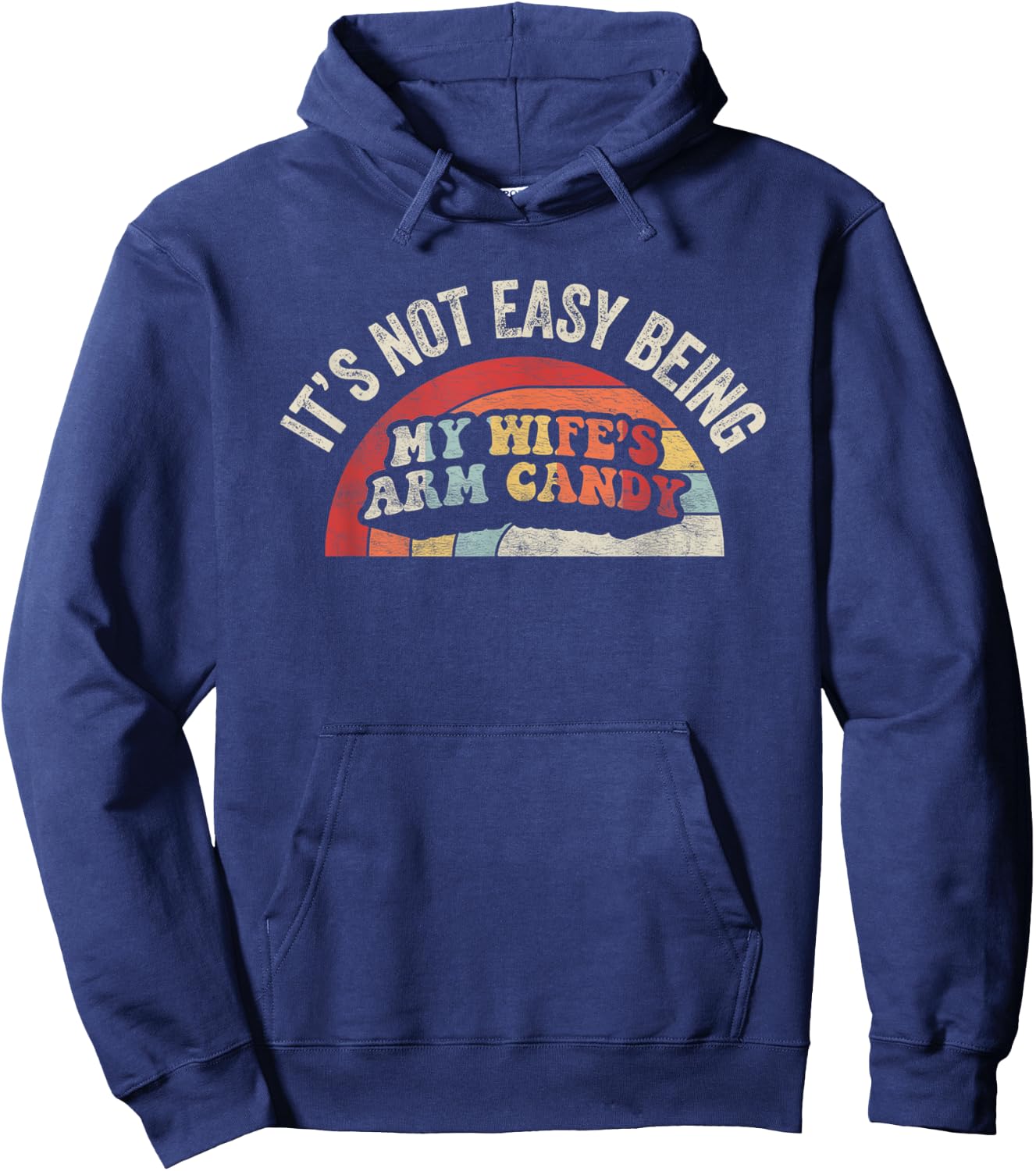 Vintage Retro It's Not Easy Being My Wifes Arm Candy Husband Hoodie - Hoodie | Navy