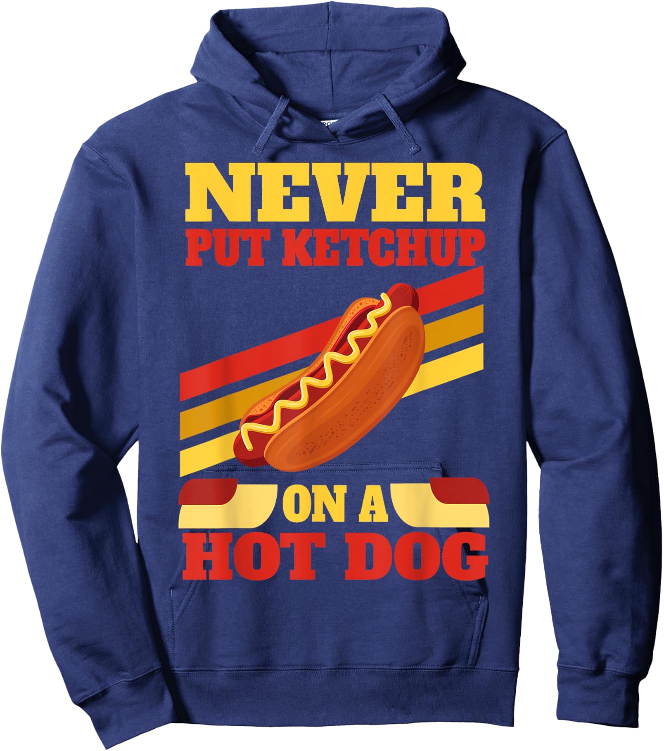 Hot Dog Lovers Never Put Ketchup On A Hot Dog Men Women Hoodie - Hoodie | Navy