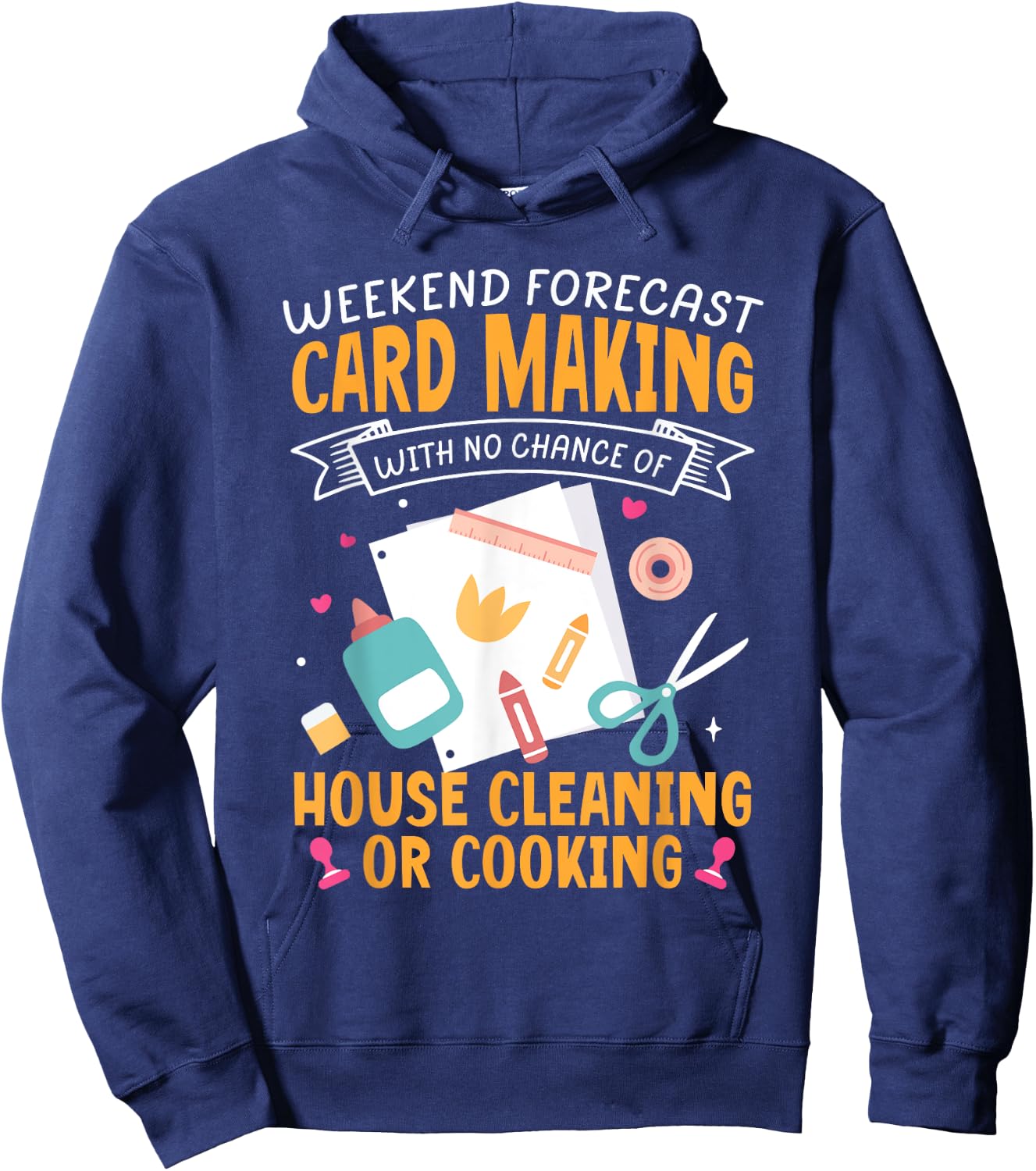 Weekend Forecast Card Making Crafting Handmade Card Hoodie - Hoodie | Navy