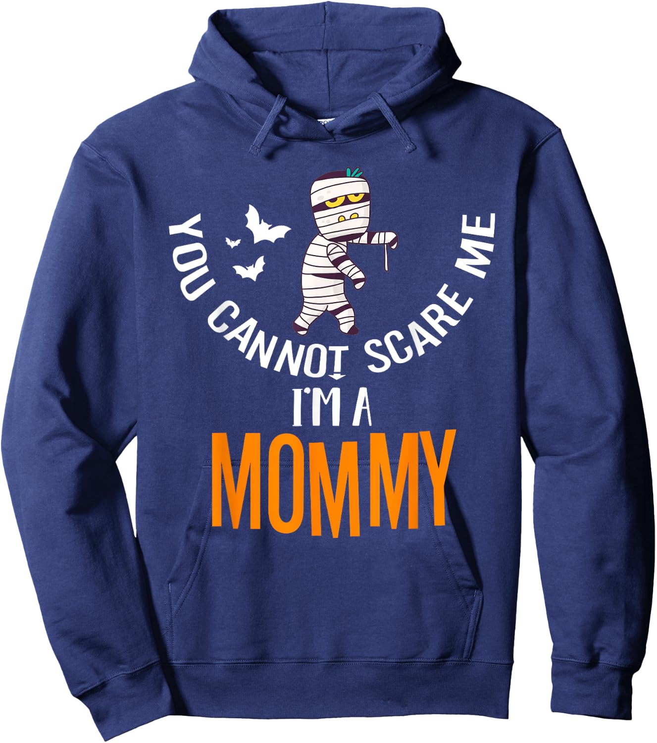 You Can't Scare Me Mommy Mummy Halloween Costume Hoodie - Hoodie | Navy