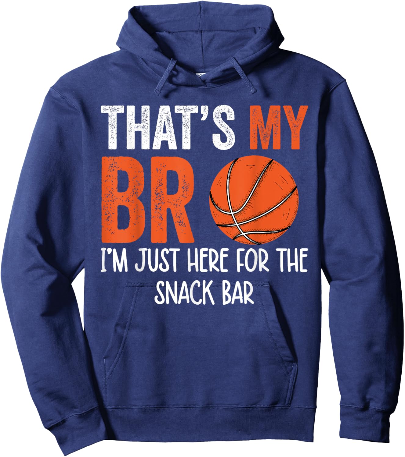 That's My Bro I'm Just Here for Snack brother's Basketball Hoodie - Hoodie | Navy