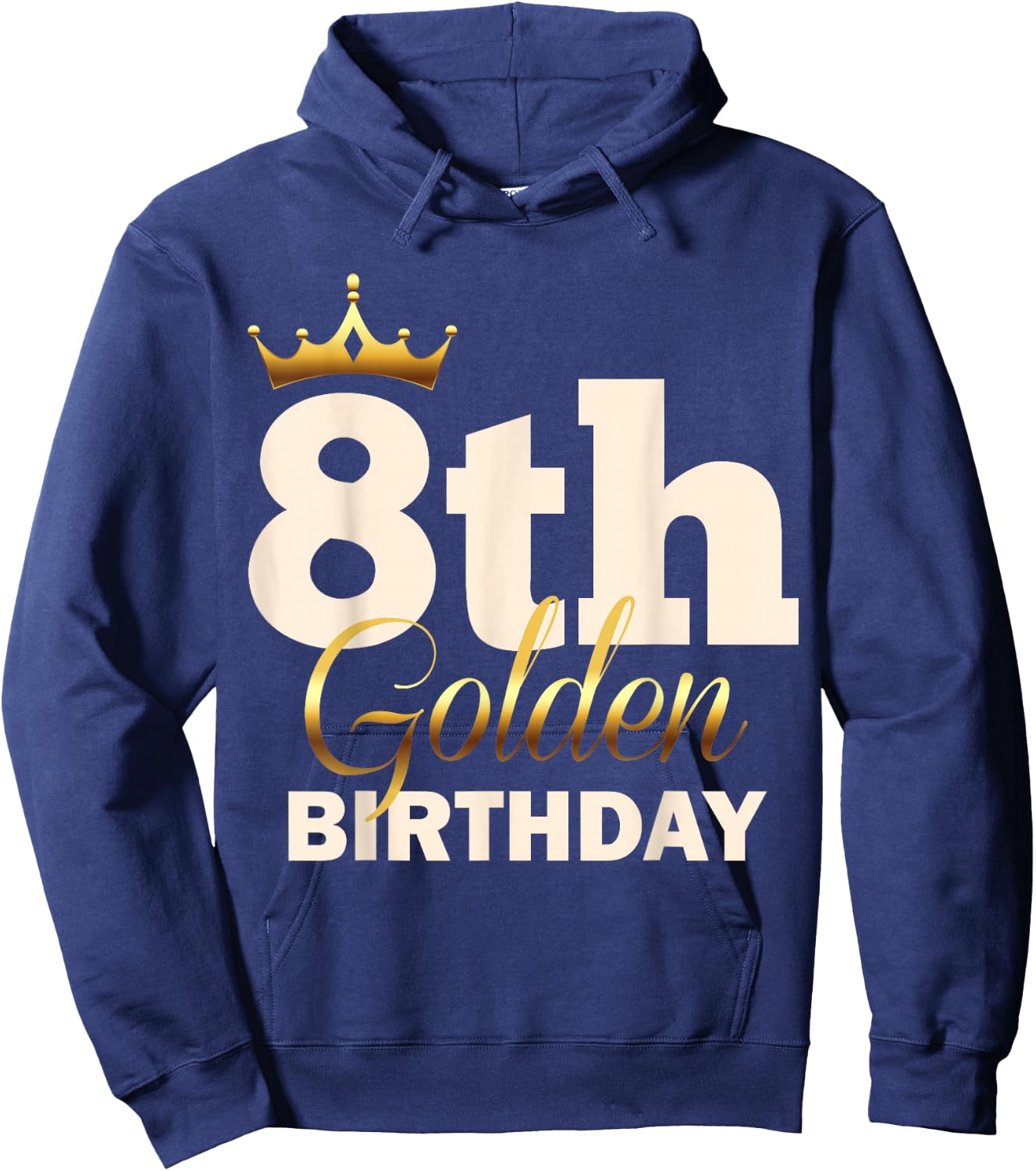 8th Golden Birthday Age Crown 8 Year Old Funny B-Day Hoodie - Hoodie | Navy