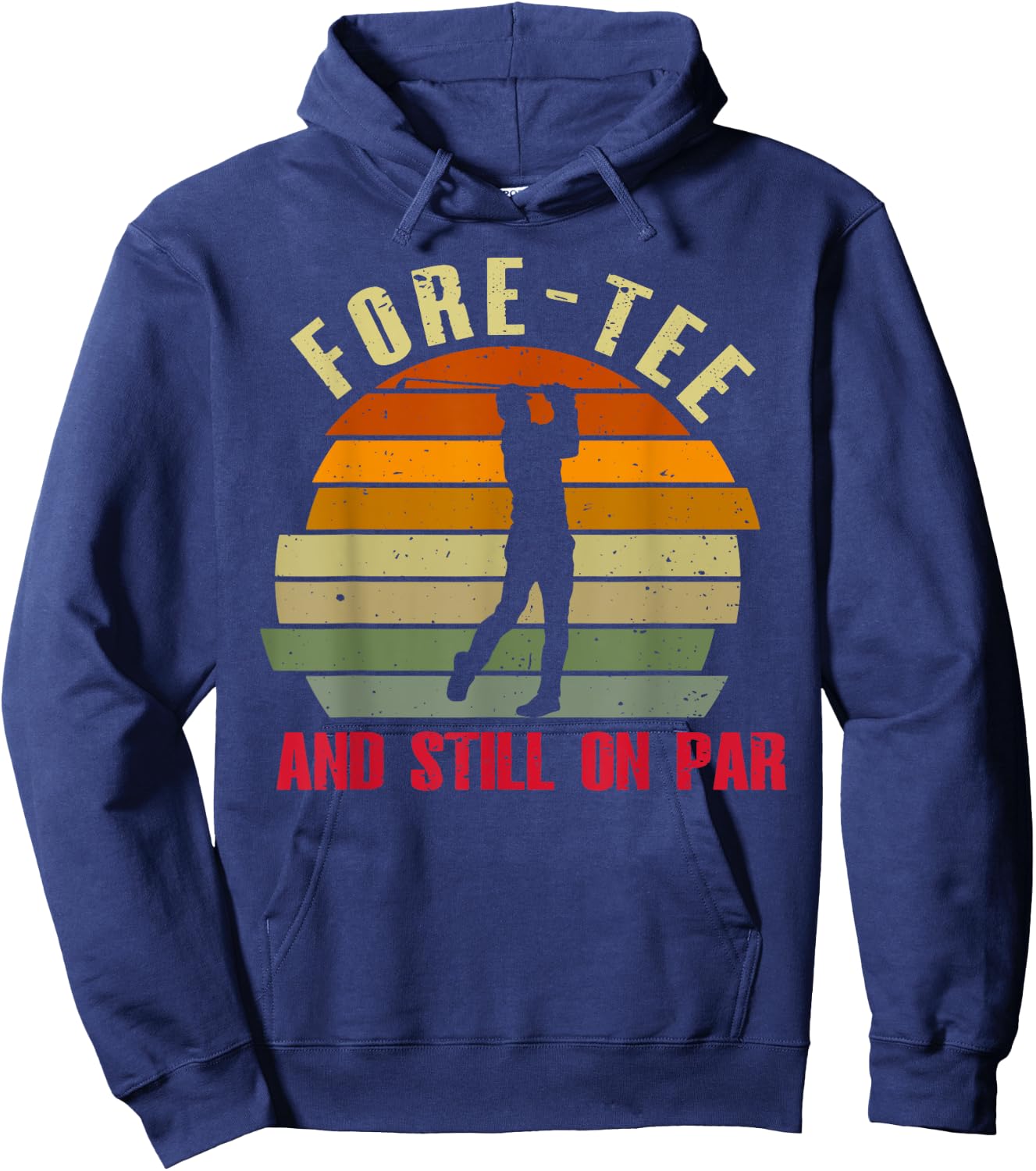 Funny Golf 40Th Birthday Retro Fore- And Still On Par Hoodie - Hoodie | Navy