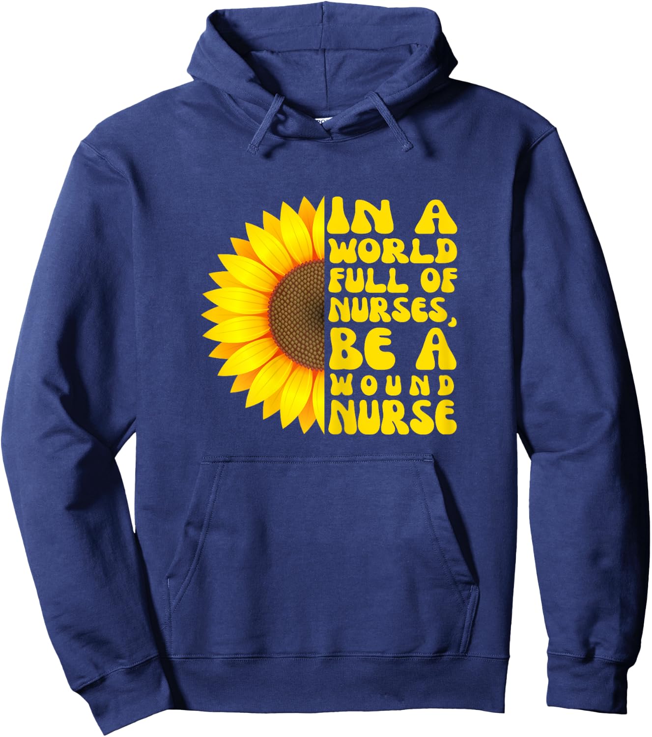 In a World Full of Nurses, Women Wound Nurse Sunflower Hoodie - Hoodie | Navy