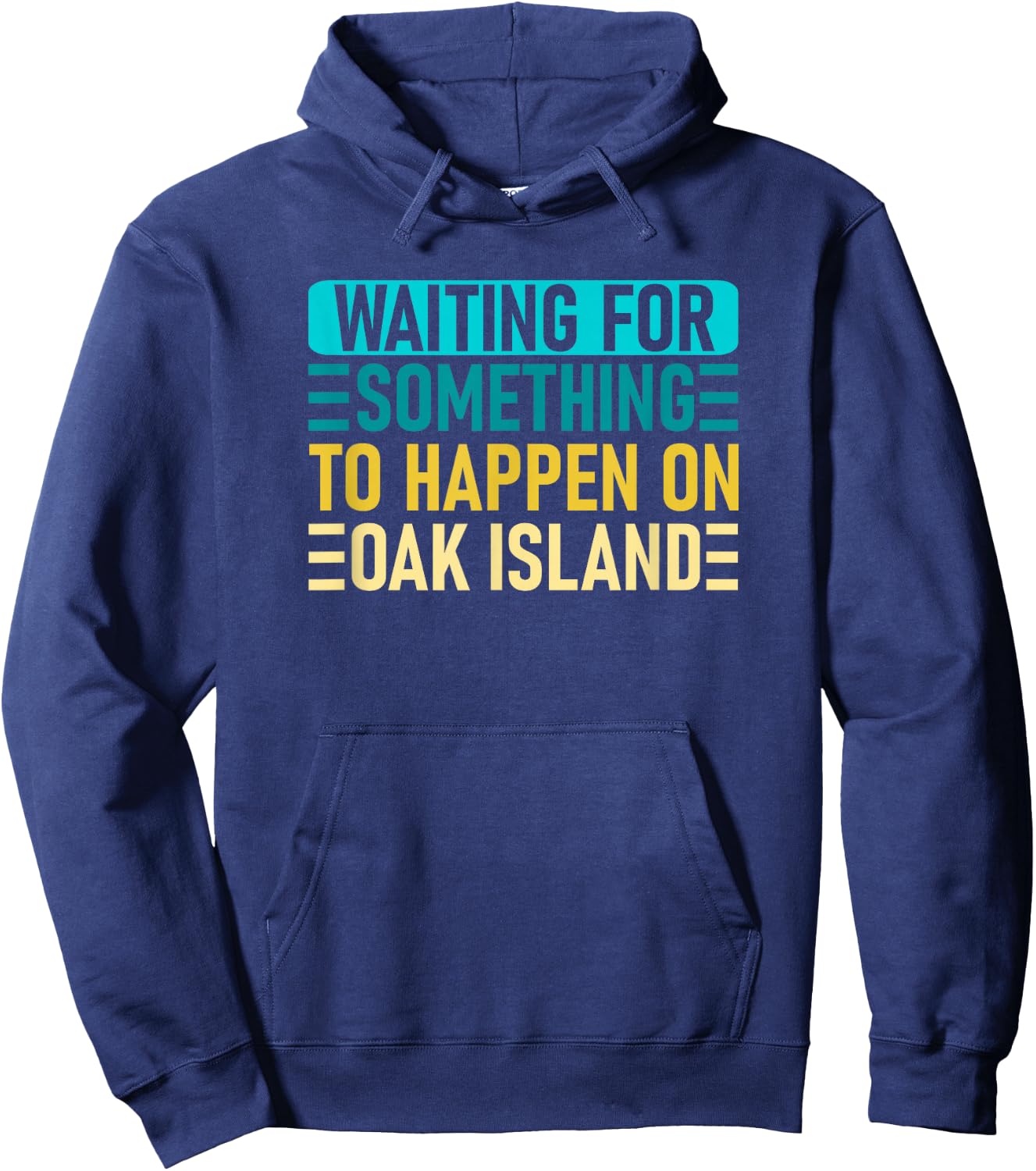 Waiting For Something To Happen On Oak Island - Oak Island Hoodie - Hoodie | Navy