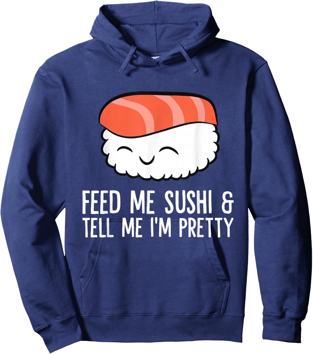 Kawaii Nigiri Sushi Feed Me Sushi And Tell Me I'm Pretty Hoodie - Hoodie | Navy