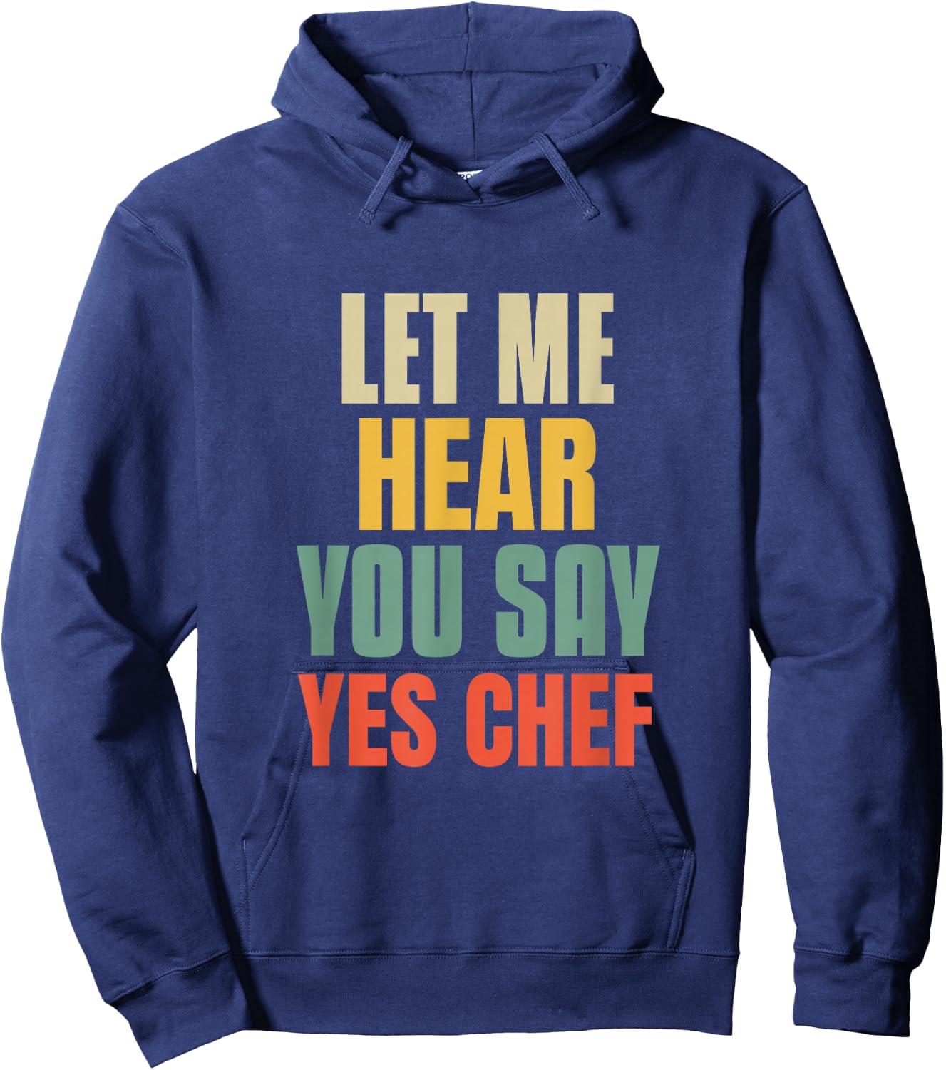 Let Me Hear You Say Yes Chef Funny Saying For Funny Bosses Hoodie - Hoodie | Navy
