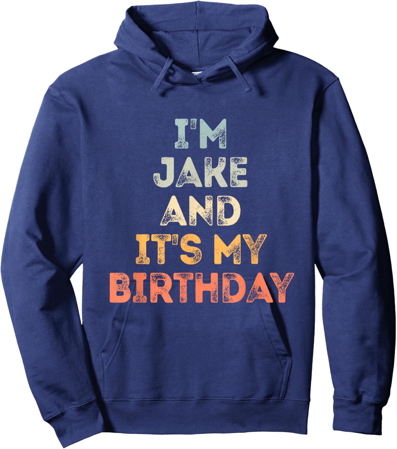 Jake Birthday Funny Name It's My Birthday Hoodie - Hoodie | Navy