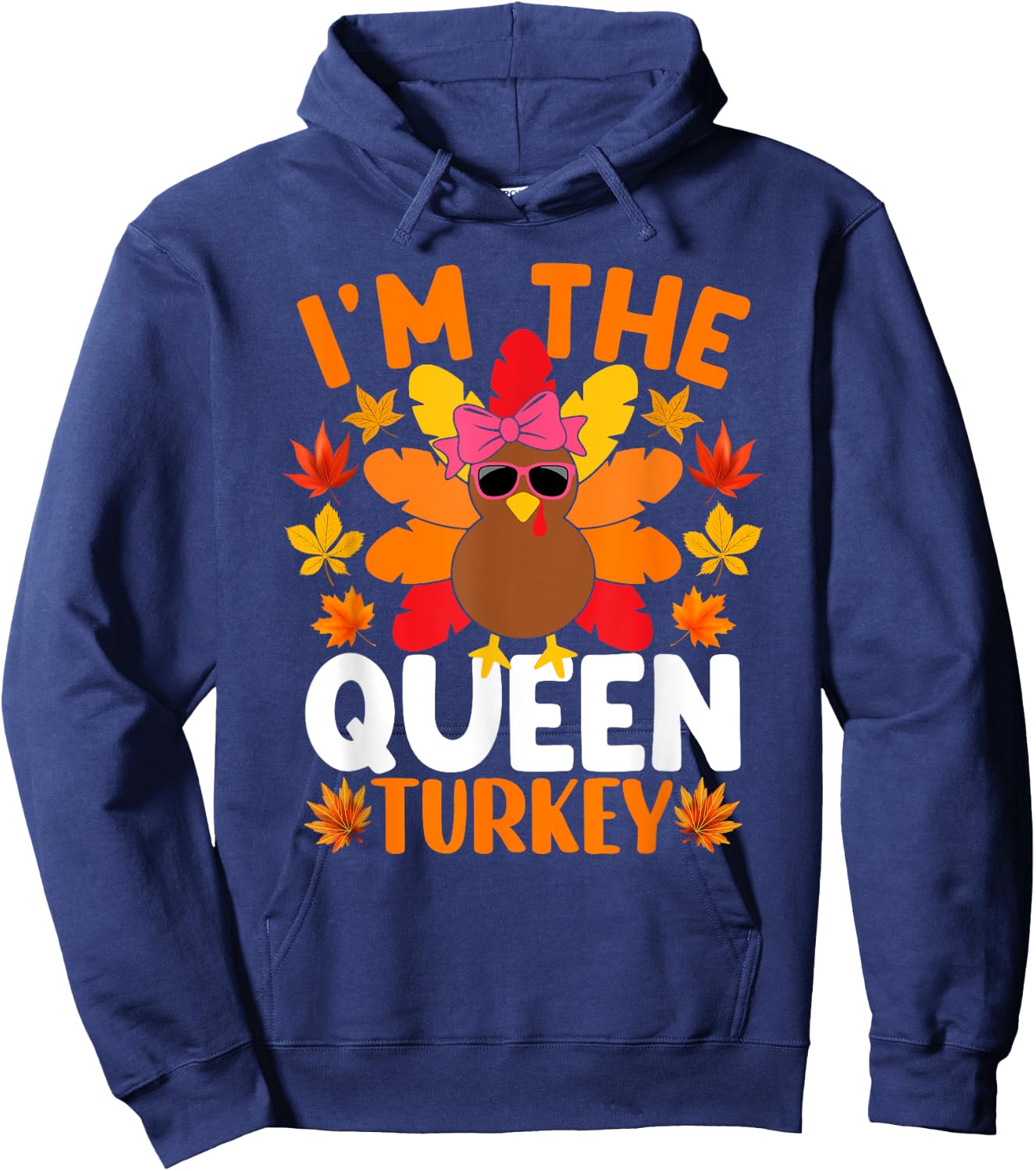 I'm The Queen Turkey Shirt Funny Turkey Thanksgiving Hoodie - Hoodie | Navy