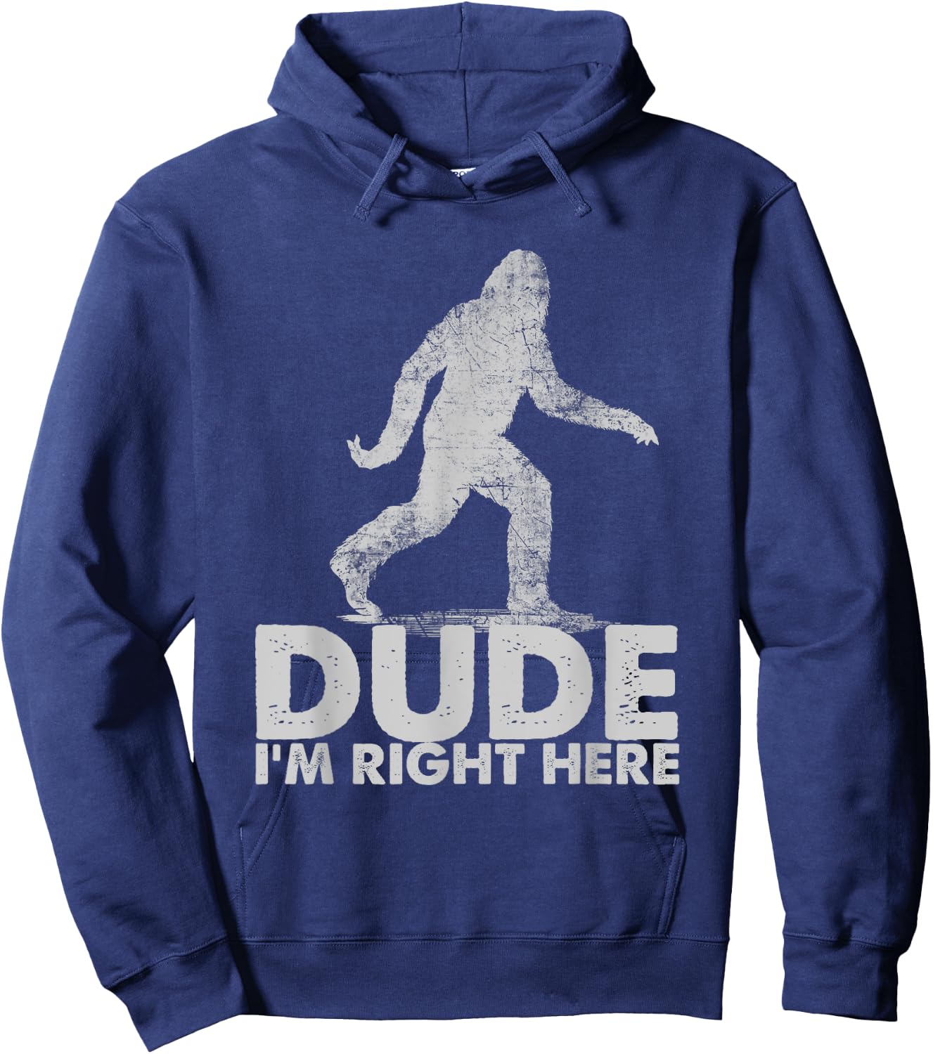 Dude I'm Right Here Funny Sasquatch Bigfoot Ape Art Animal Hoodie - Hoodie | Navy