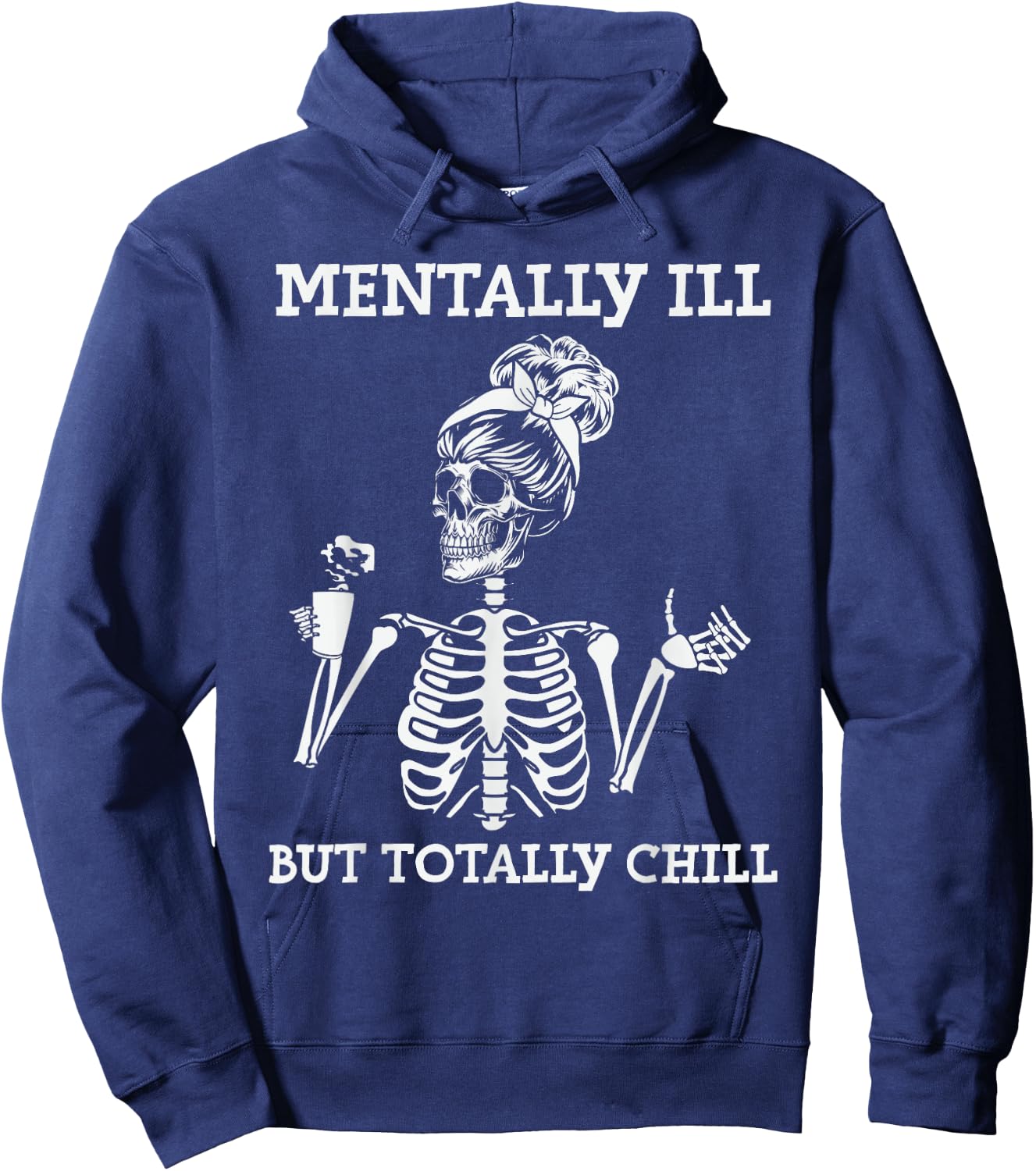 Mentally Ill But Totally Chill Halloween Costume Skeleton Hoodie - Hoodie | Navy