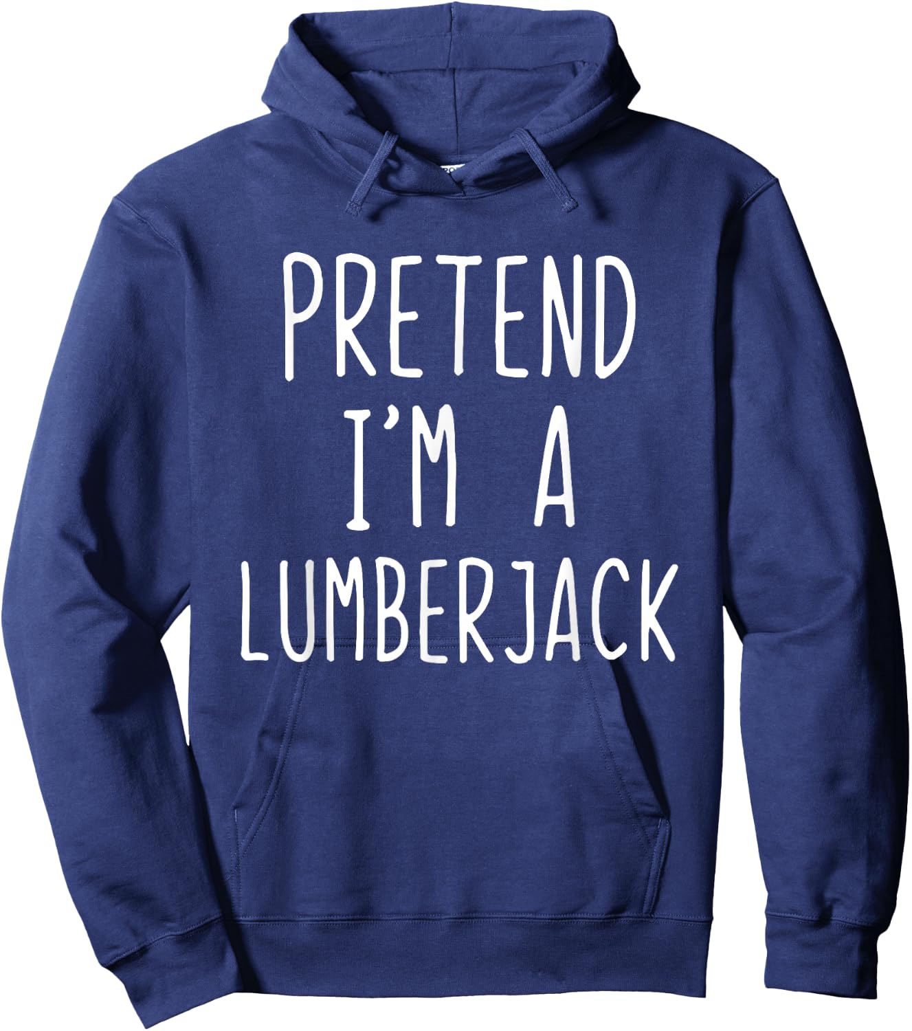 Pretend I'm Lumberjack Costume Halloween Lazy Lumber-Jack Hoodie - Hoodie | Navy